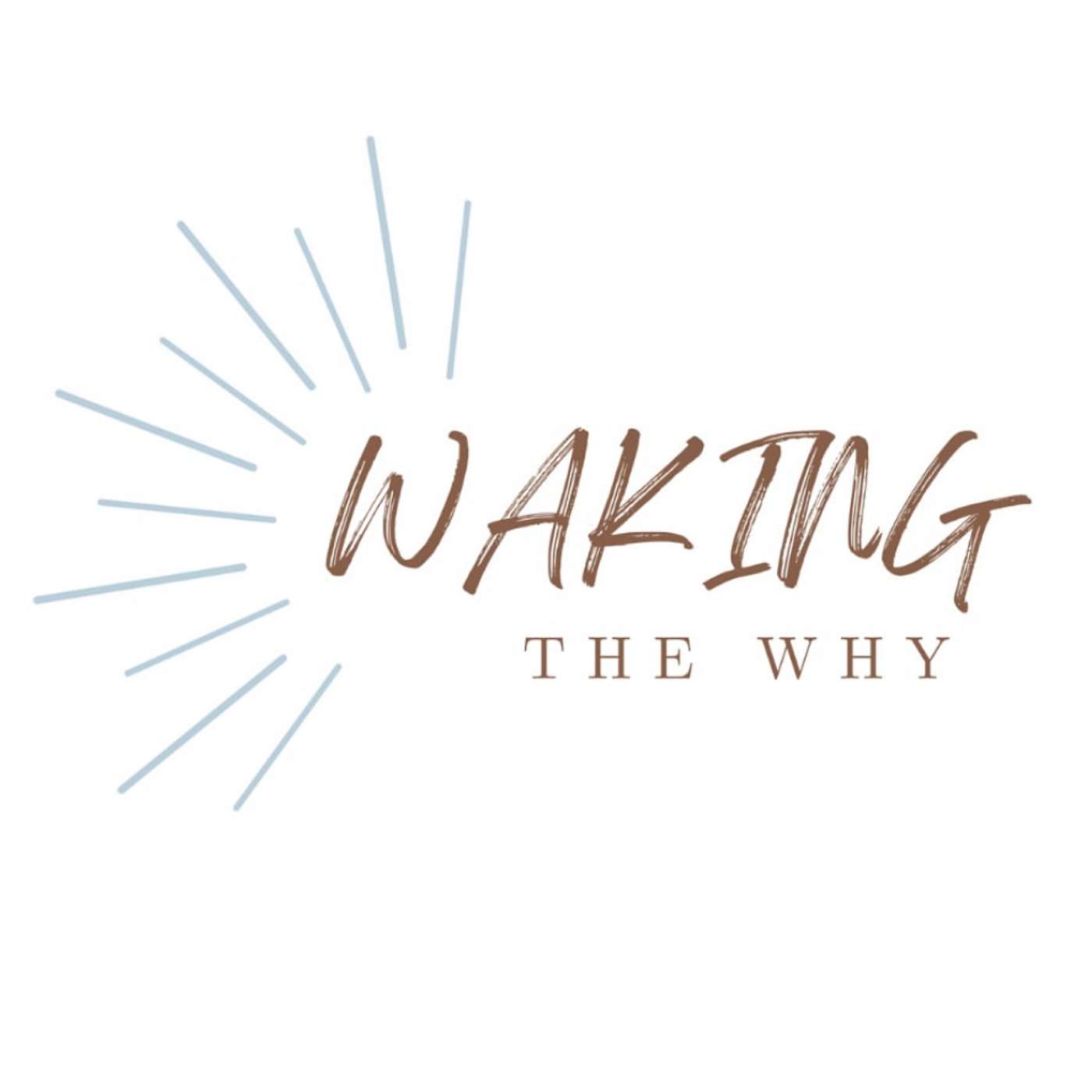 Waking the Why