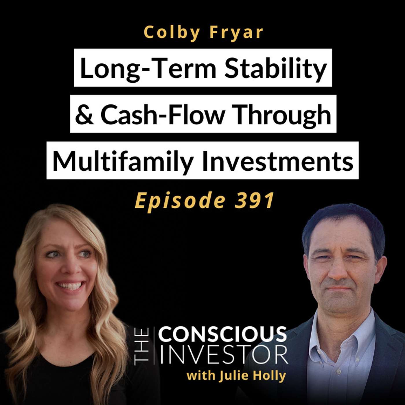 Ep391 Long-Term Stability and Cash-Flow Through Multifamily Investments with Colby Fryar
