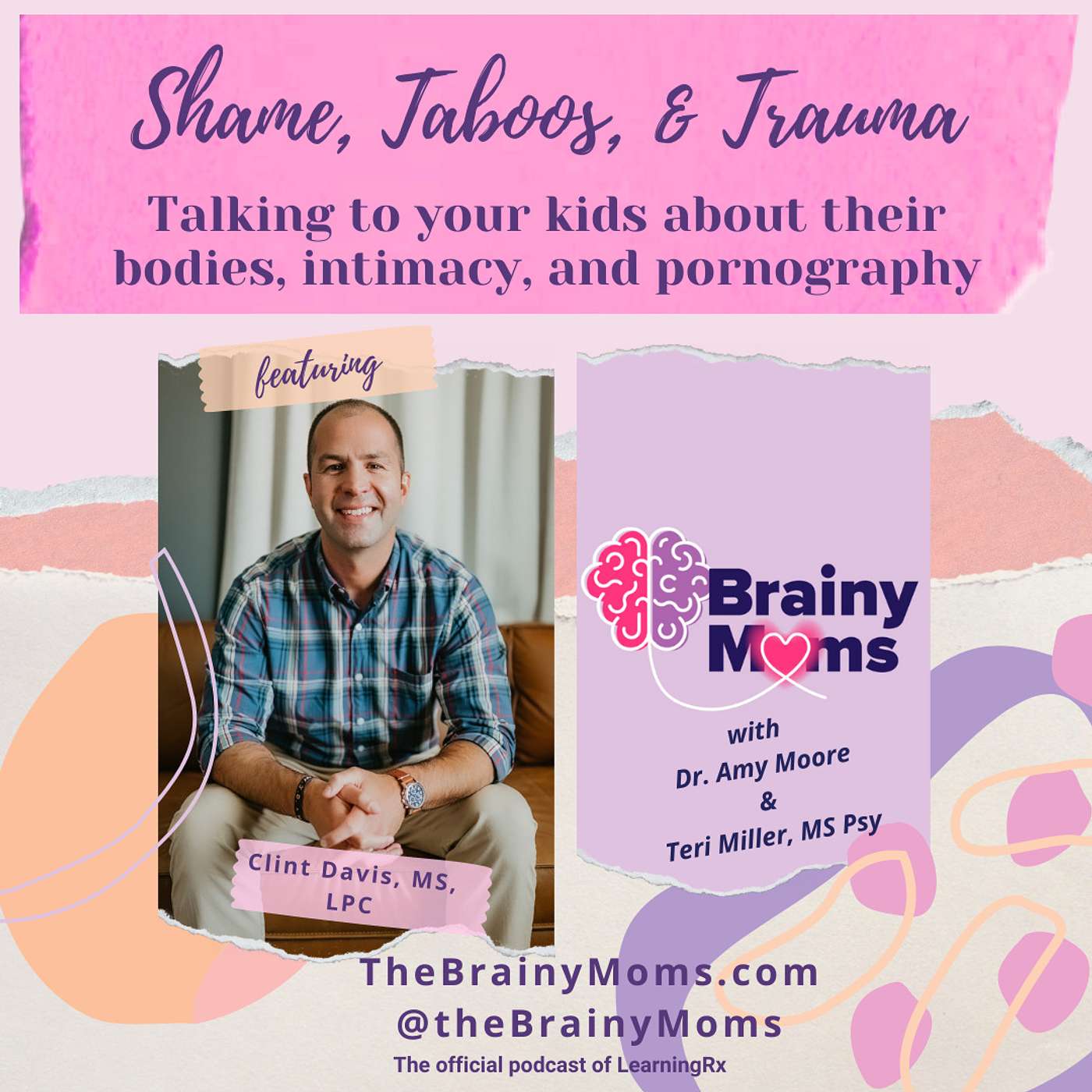 Shame, Taboos, and Trauma: Talking to your Kids about their Bodies, Intimacy, and Porn with guest Clint Davis, MS, LPC