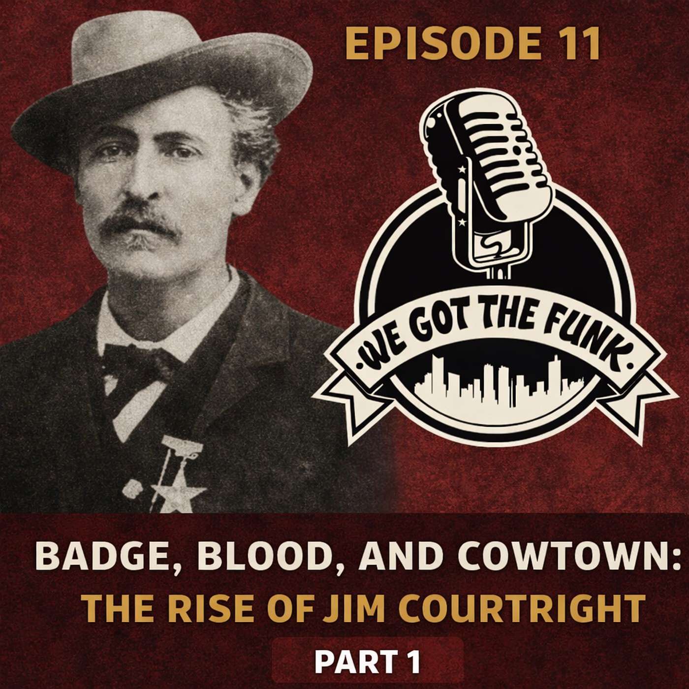 Episode 11: Badge, Blood, and Cowtown — The Rise of Jim Courtright (Part 1) episode artwork