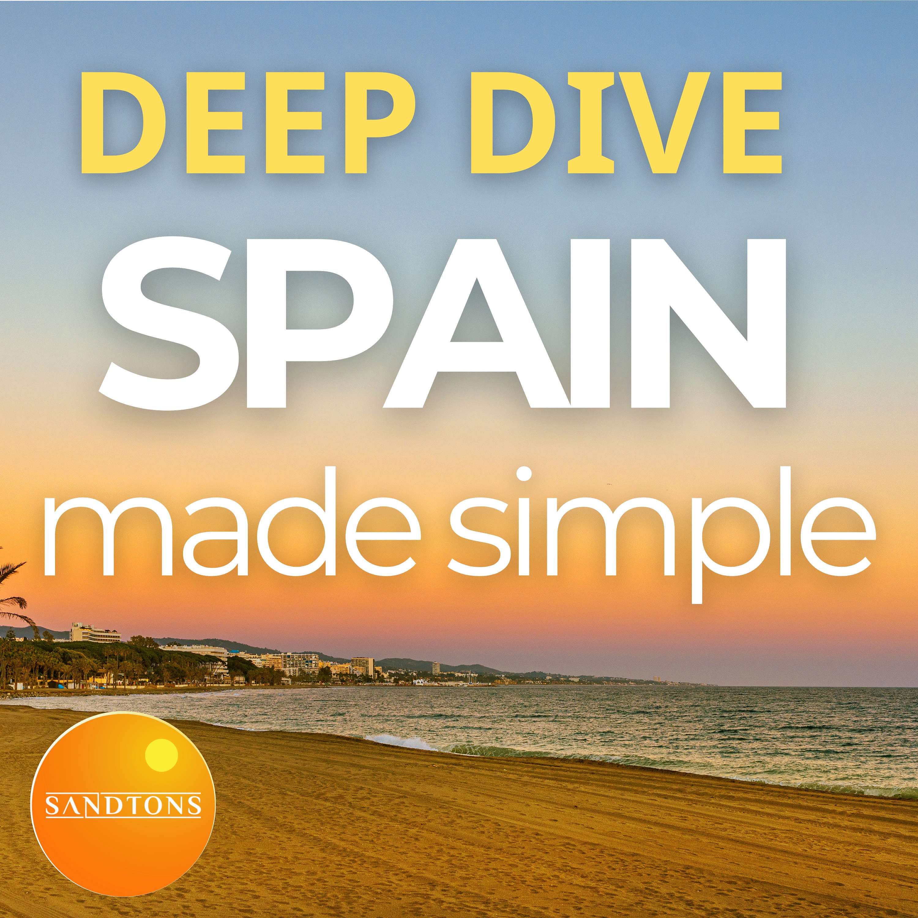 DEEP DIVE I Spain Made Simple with Sandtons cover art