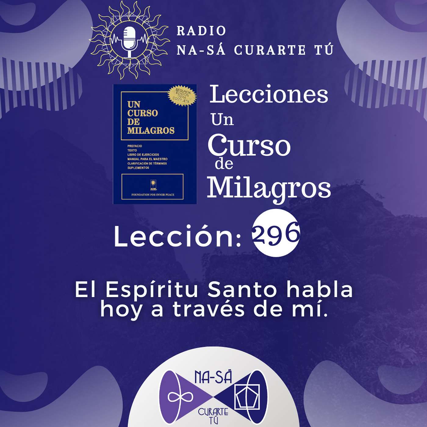 Lección 296 - UCDM - El Espíritu Santo habla hoy a través de mí.