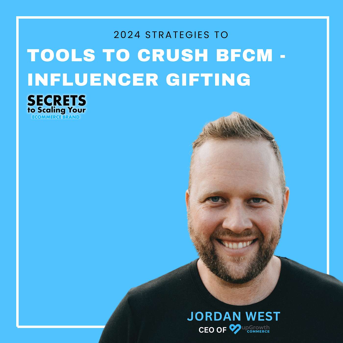 Ep 595: Tools To Crush BFCM - Influencer Gifting with Jordan West