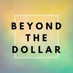 Beyond The Dollar - Deep and Honest Conversations On How Money Affects Your Well-Being Artwork