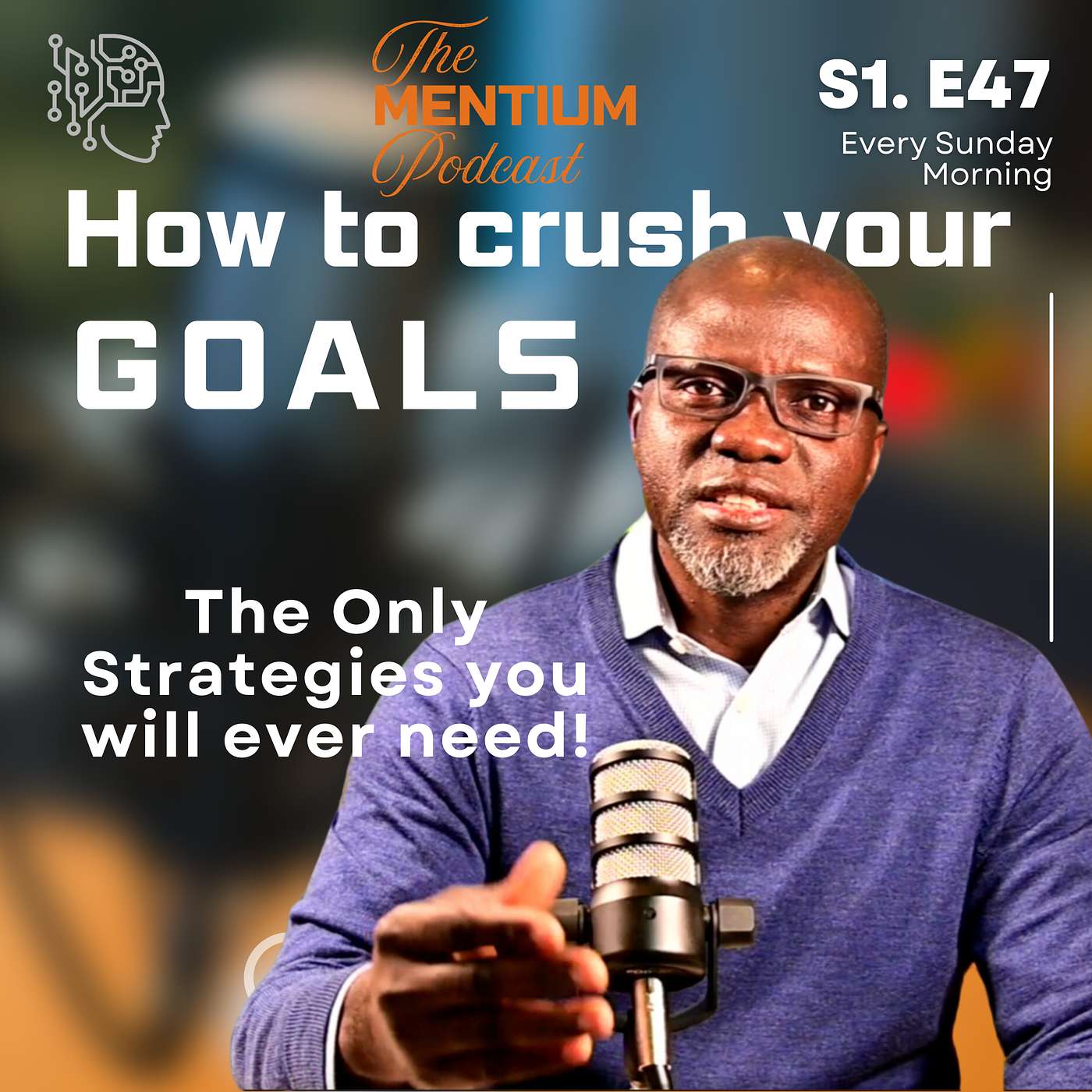 S1 E47: How to Crush Your Goals | The Only Strategies You’ll Ever Need