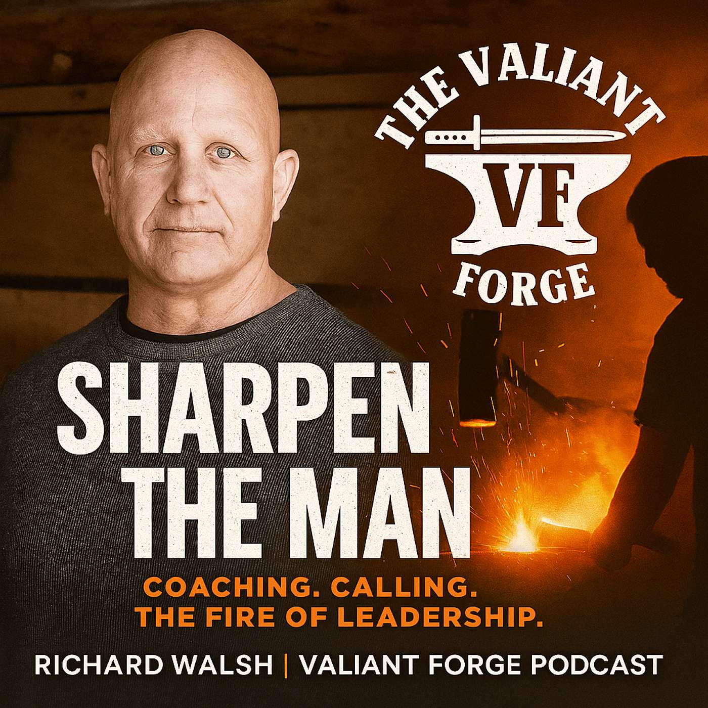 Sharpen the Man: Richard Walsh on Coaching, Calling, and the Forge of Leadership
