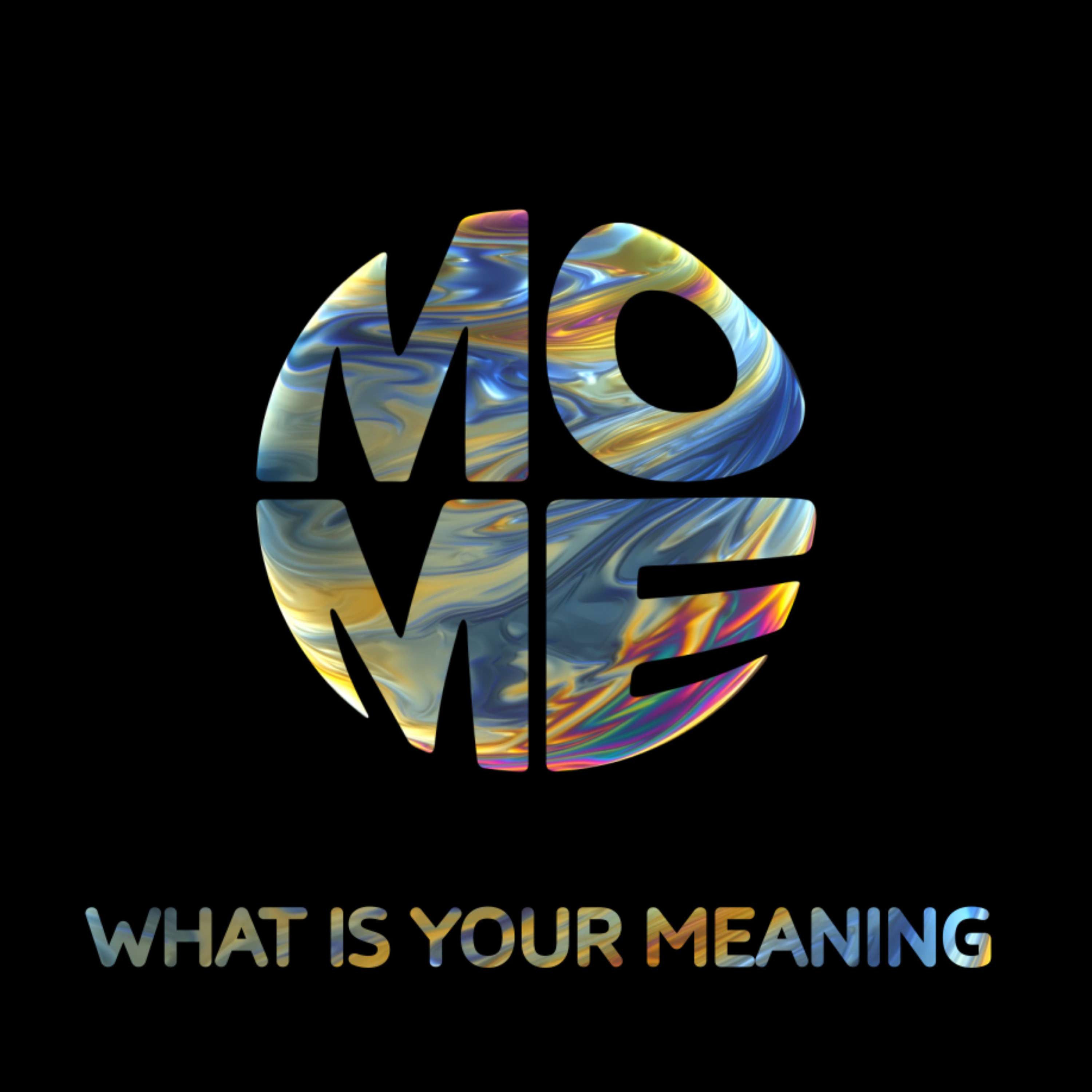 What Is Your Meaning with MOME
