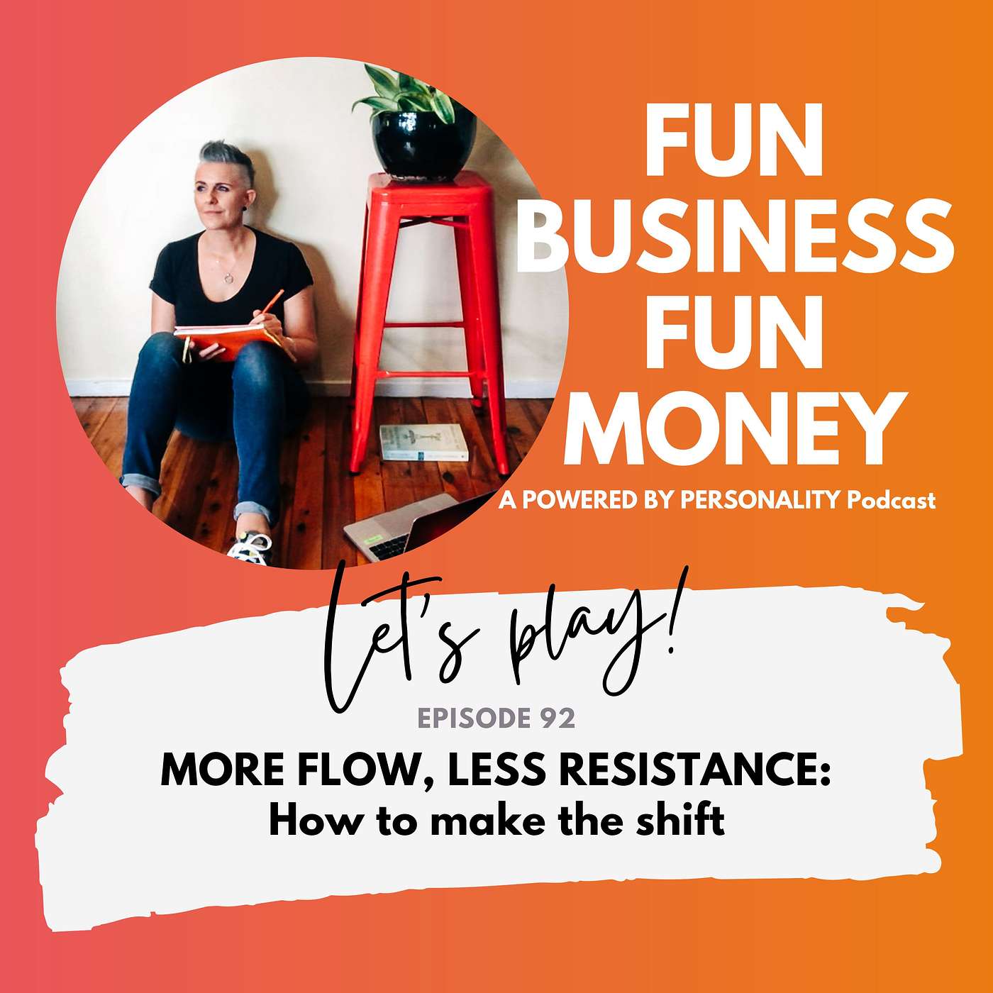 92: More flow, less resistance: How to make the shift