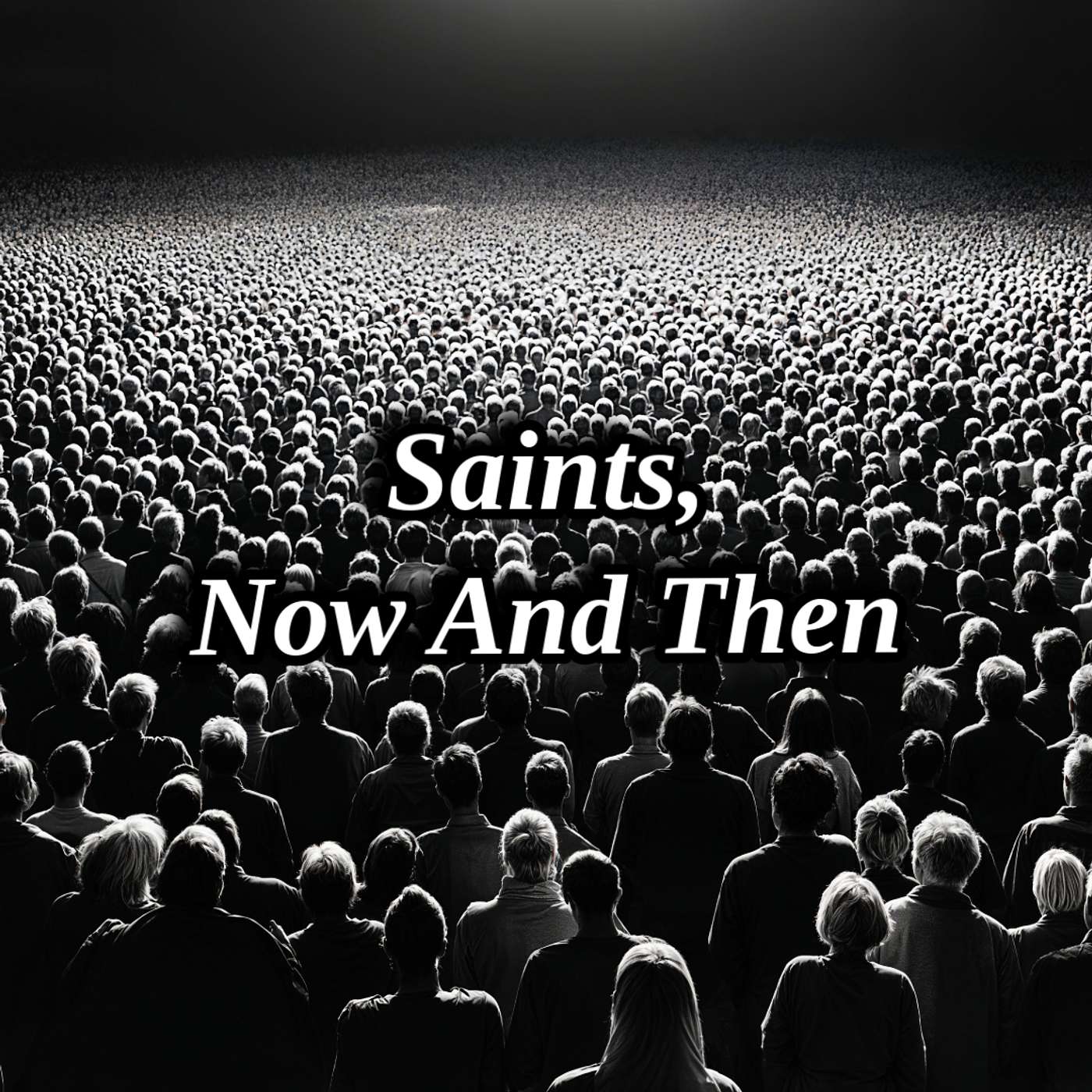 Saints, Now and Then