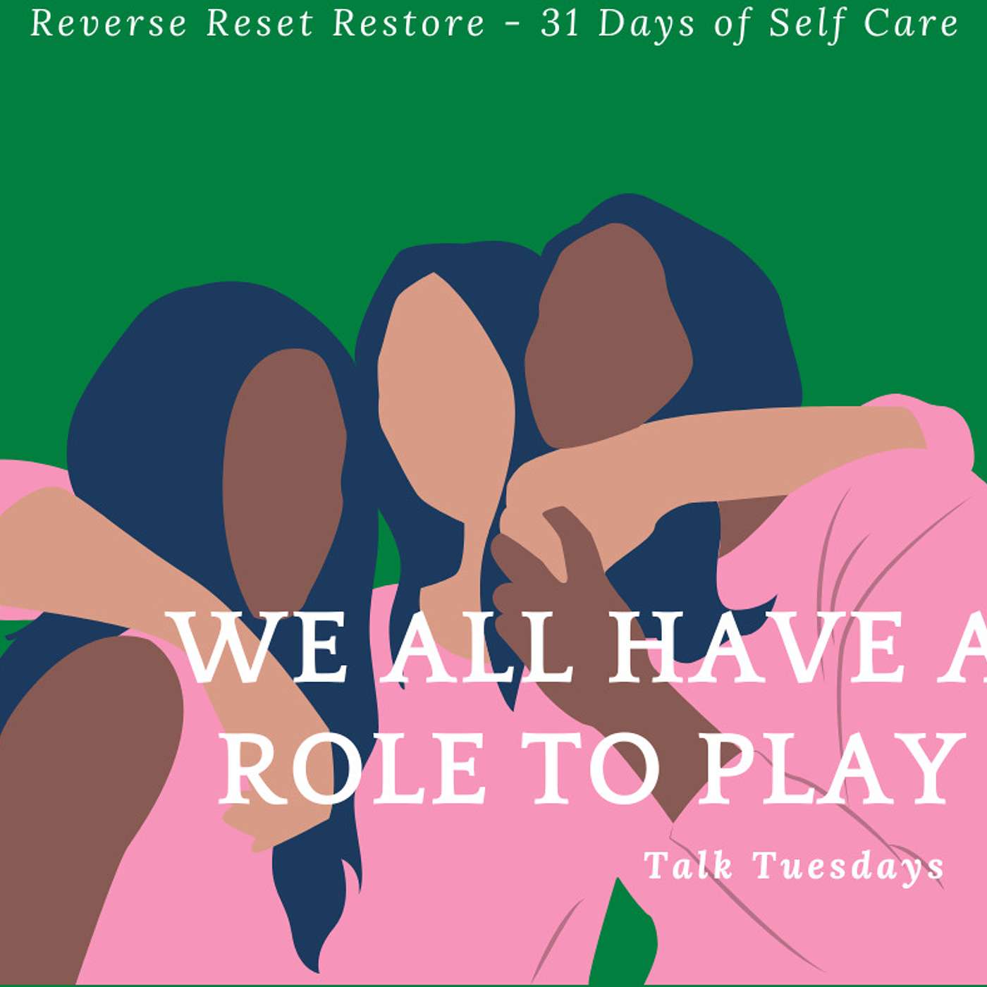 Day 10 - We All Have A Role To Play - 31 Days Of Self-Care Program episode artwork