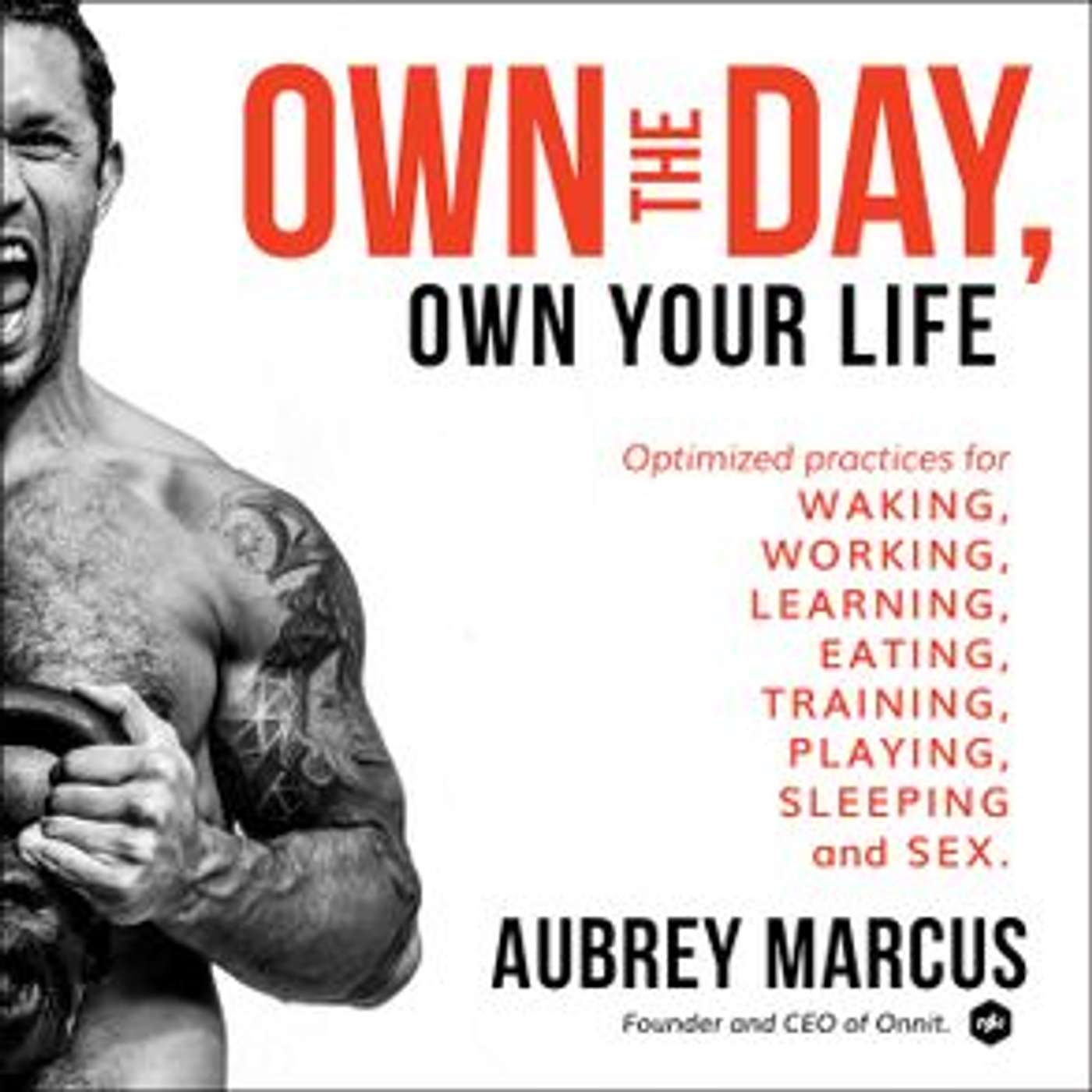 How to OWN THE DAY through NUTRITION. Aubrey Marcus' top strategies.