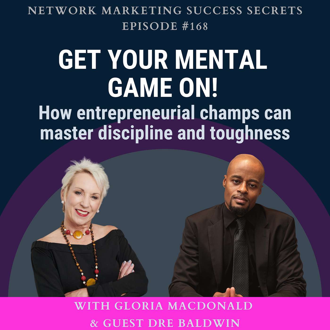 Get your mental game on! How entrepreneurial champs can master discipline and toughness, with guest Dre Baldwin