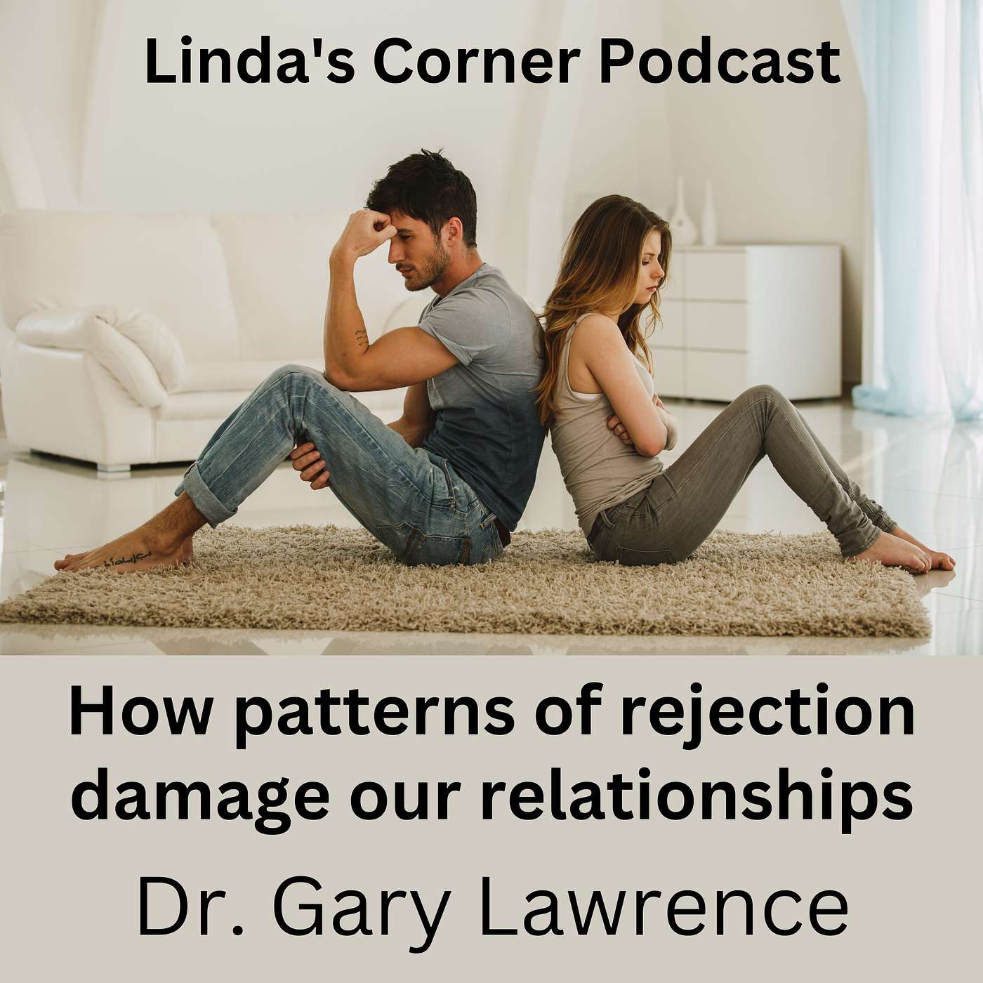 How patterns of rejection damage our relationships  with Dr. Gary Lawrence