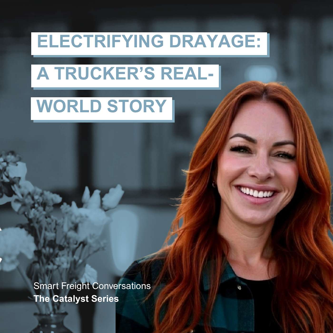 Episode 28 | The Catalyst Series: Electrifying Drayage: A Trucker’s Real-World Story episode artwork