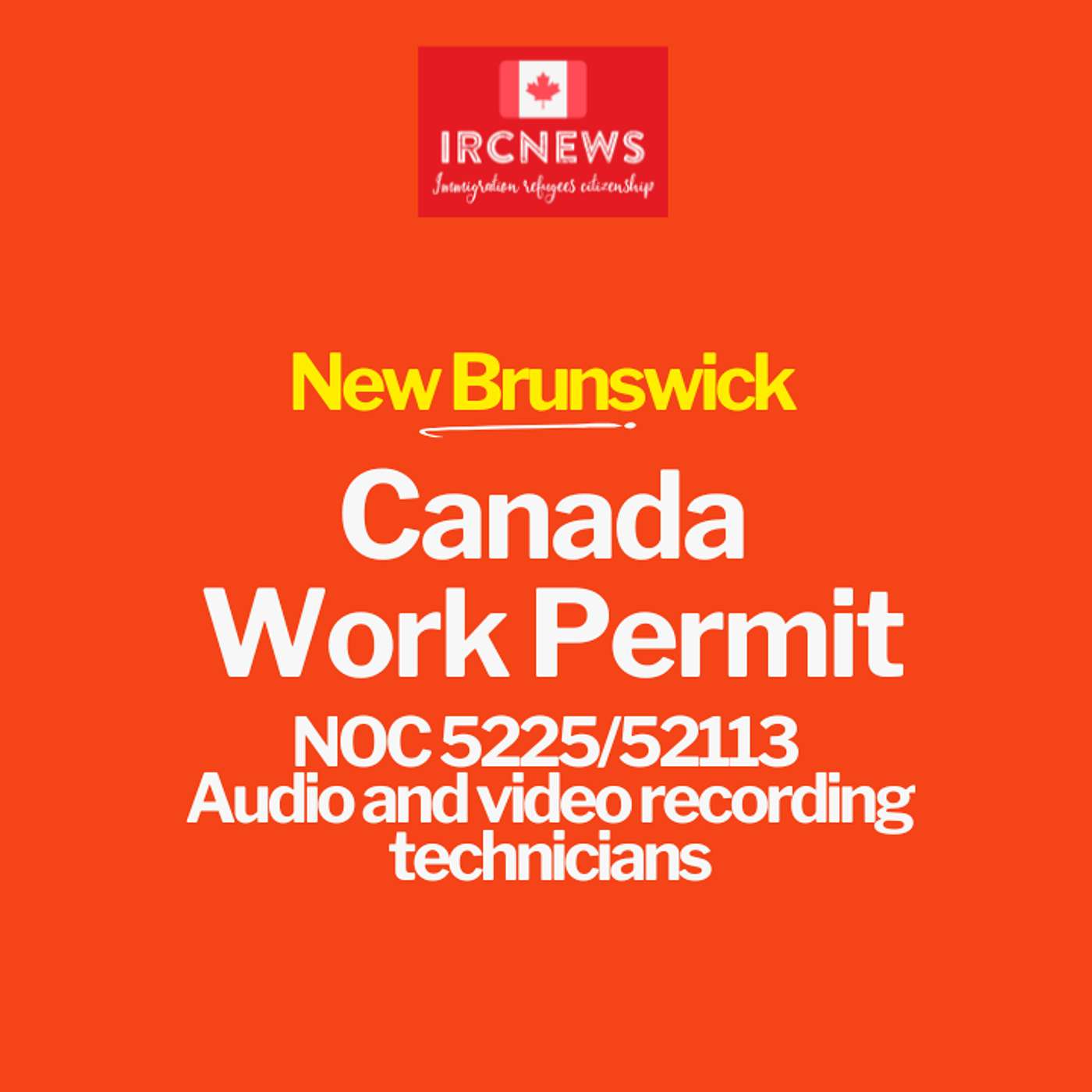 Canada Immigration New Brunswick NOC 5225/52113 Audio and video recording technicians Work Permits