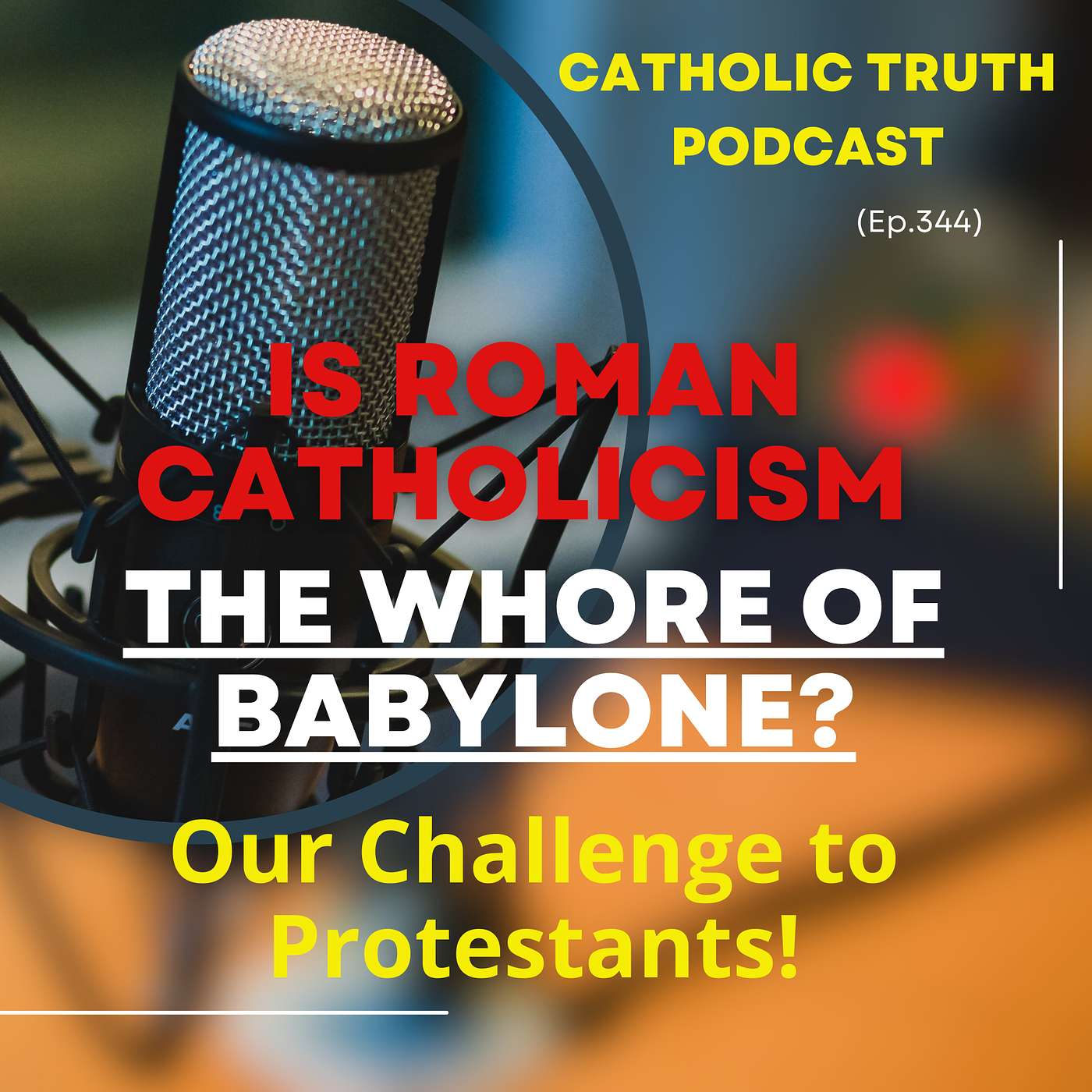 Is Roman Catholicism the Whore of Babylone? Our Challenge to Protestants!