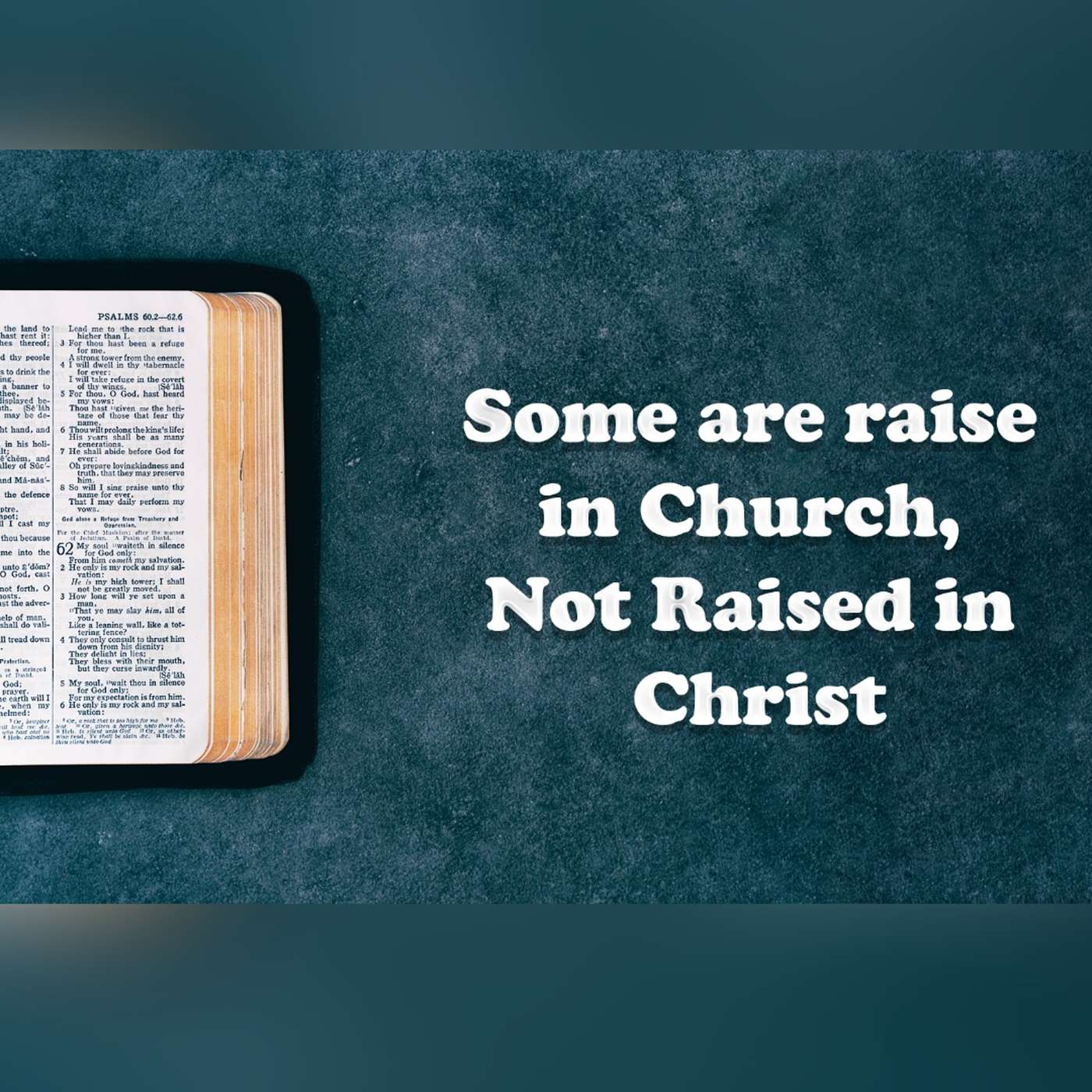 Bible Discuss - MANY ARE RAISED IN CHURCH BUT NOT RAISED IN CHRIST