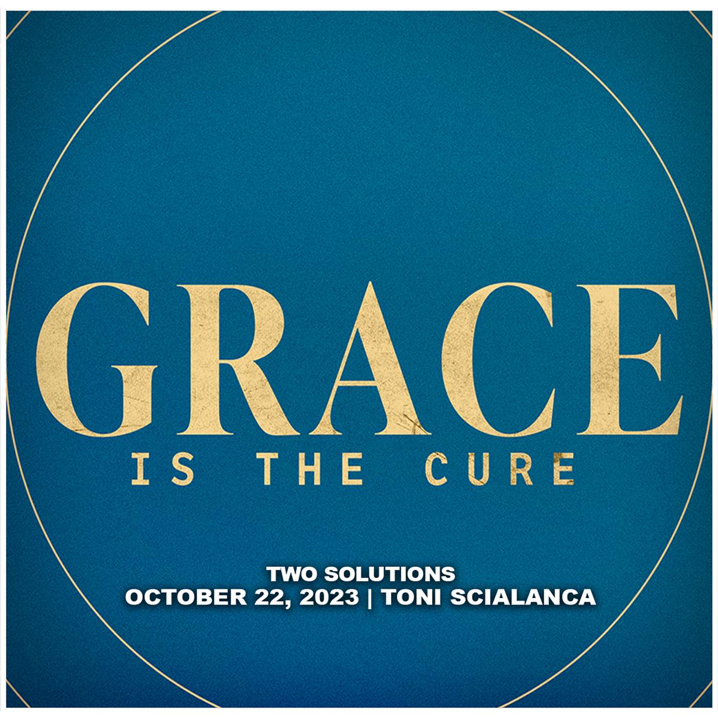 October 22, 2023 - Two Solutions - Grace Is The Cure episode artwork