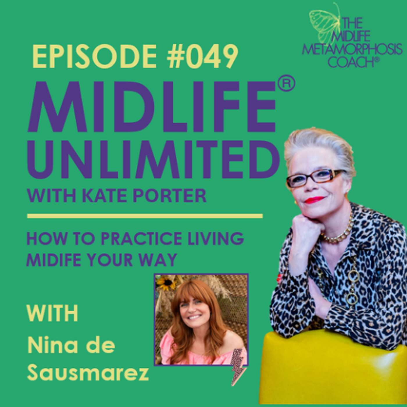 Episode #049 How to Practice Living Midlife Your Way with Guest Nina de Sausmarez Episode #049 How to Practice Living Midlife Your Way with Guest Nina de Sausmarez