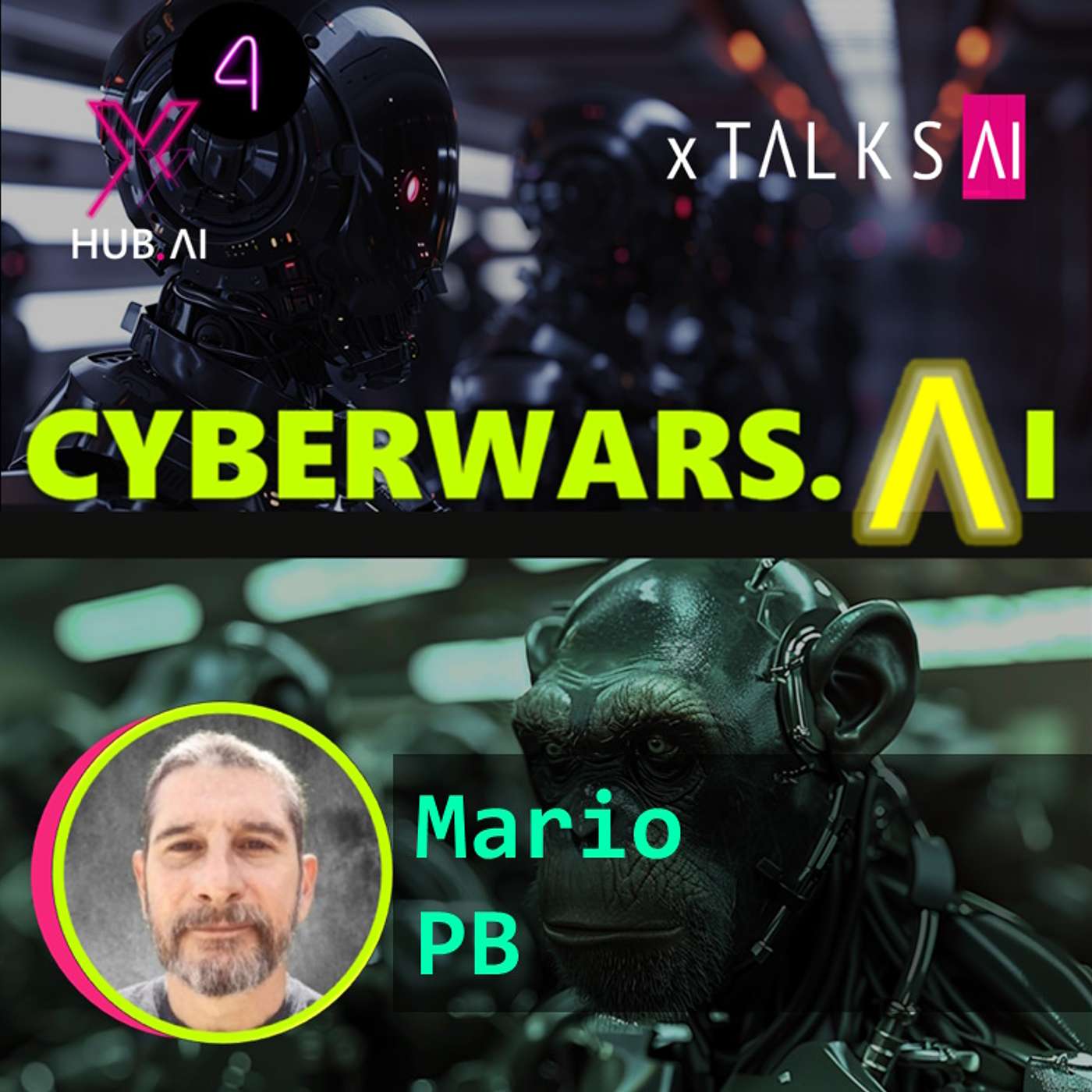 T4.E48. xTALKS.AI : CYBERWARS.AI Las nuevas guerras serán con Inteligencia Artificial | Mario PB
