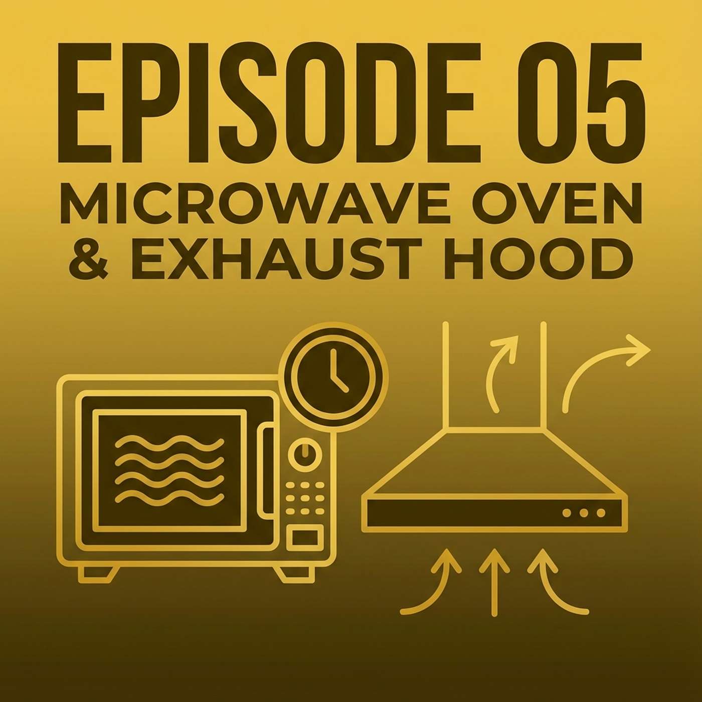05 - MICROWAVE OVEN & EXHAUST HOOD episode artwork