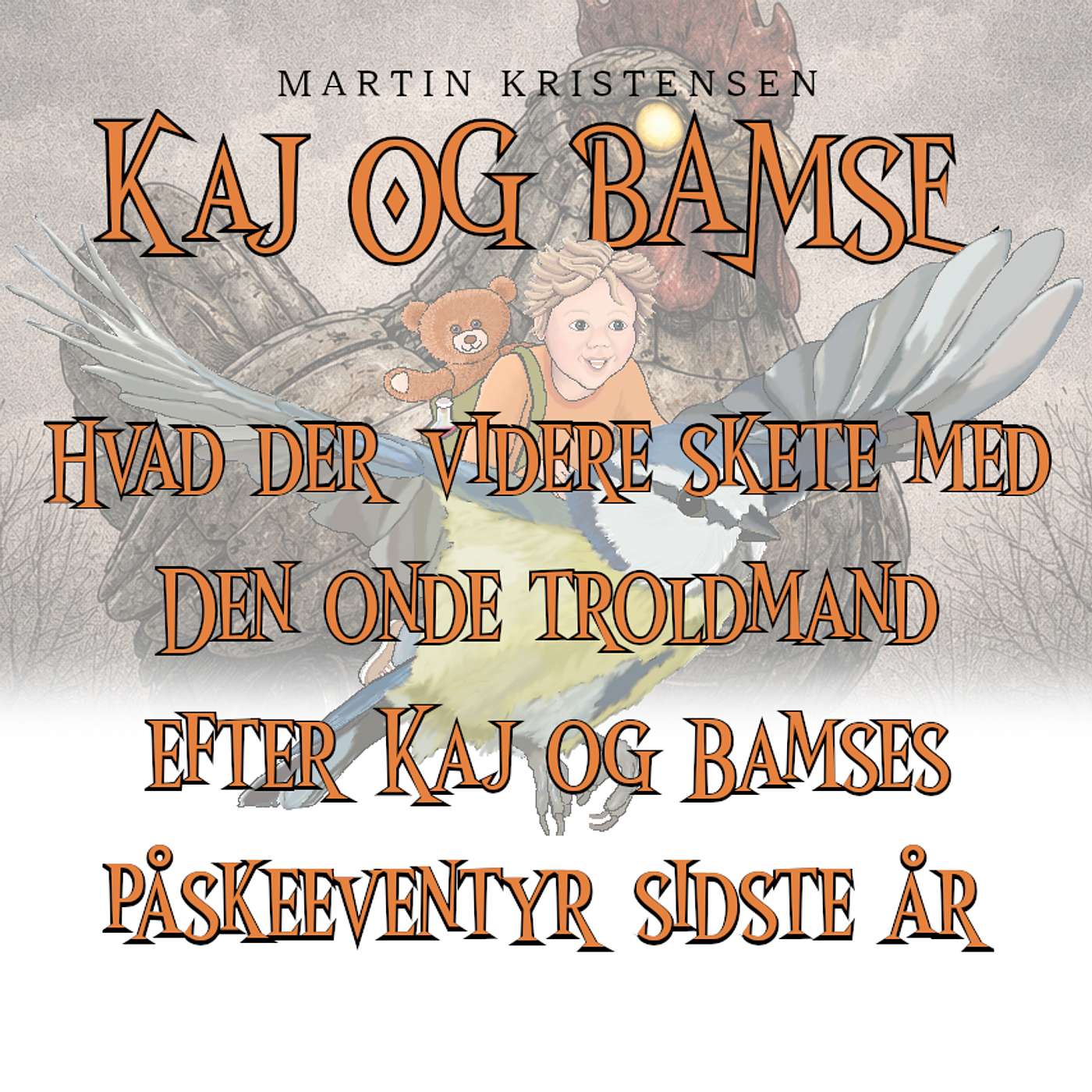 Påskehistorie - Hvad der videre skete med Den onde troldmand efter Kaj og Bamses påskeeventyr sidste år