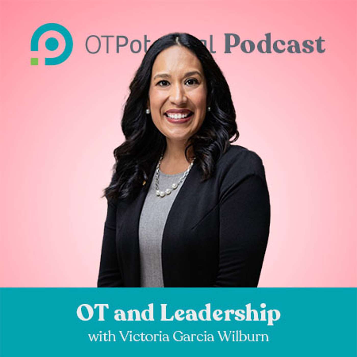 #82: OT and Leadership with Victoria Garcia Wilburn