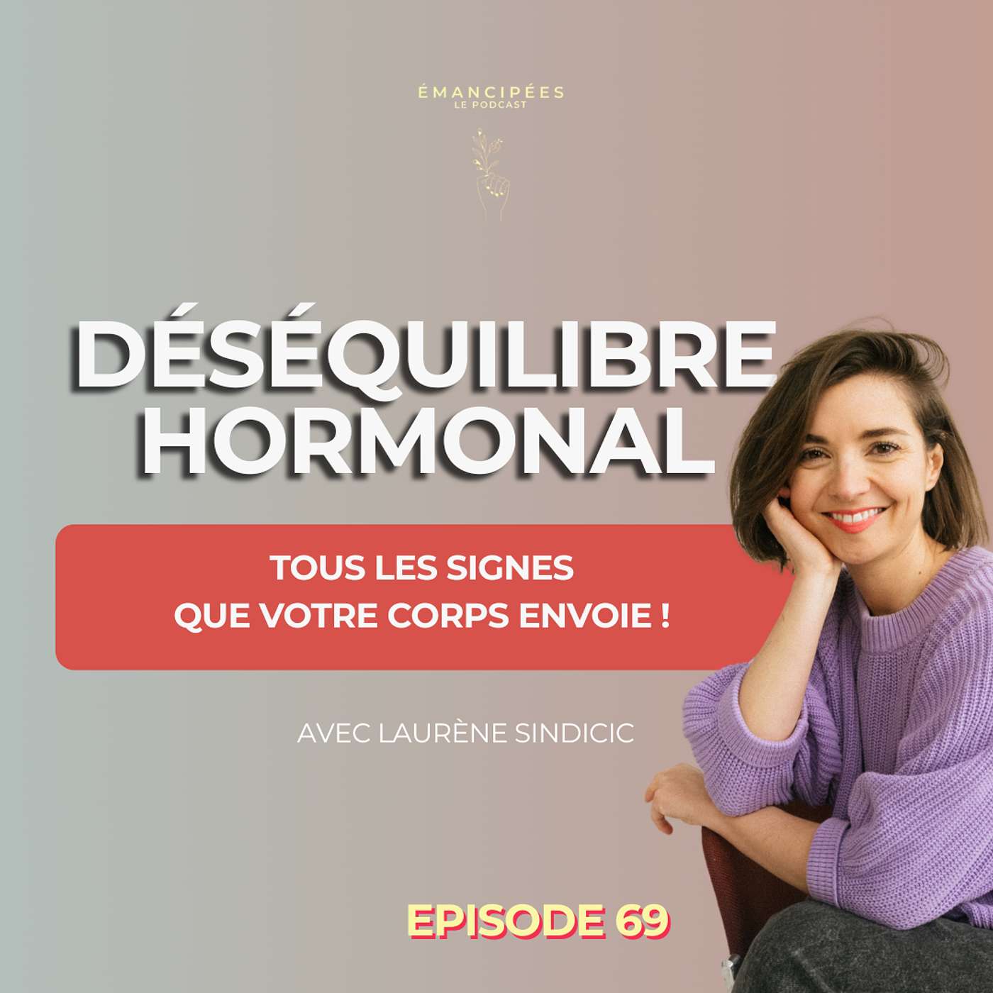 #69 Déséquilibre hormonal : tous les signes que votre corps vous envoie !