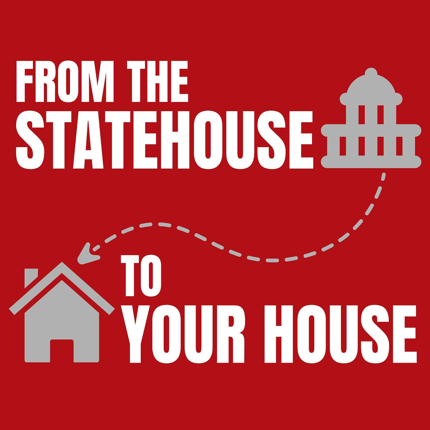 From the Statehouse to Your House – July, 2026 episode artwork