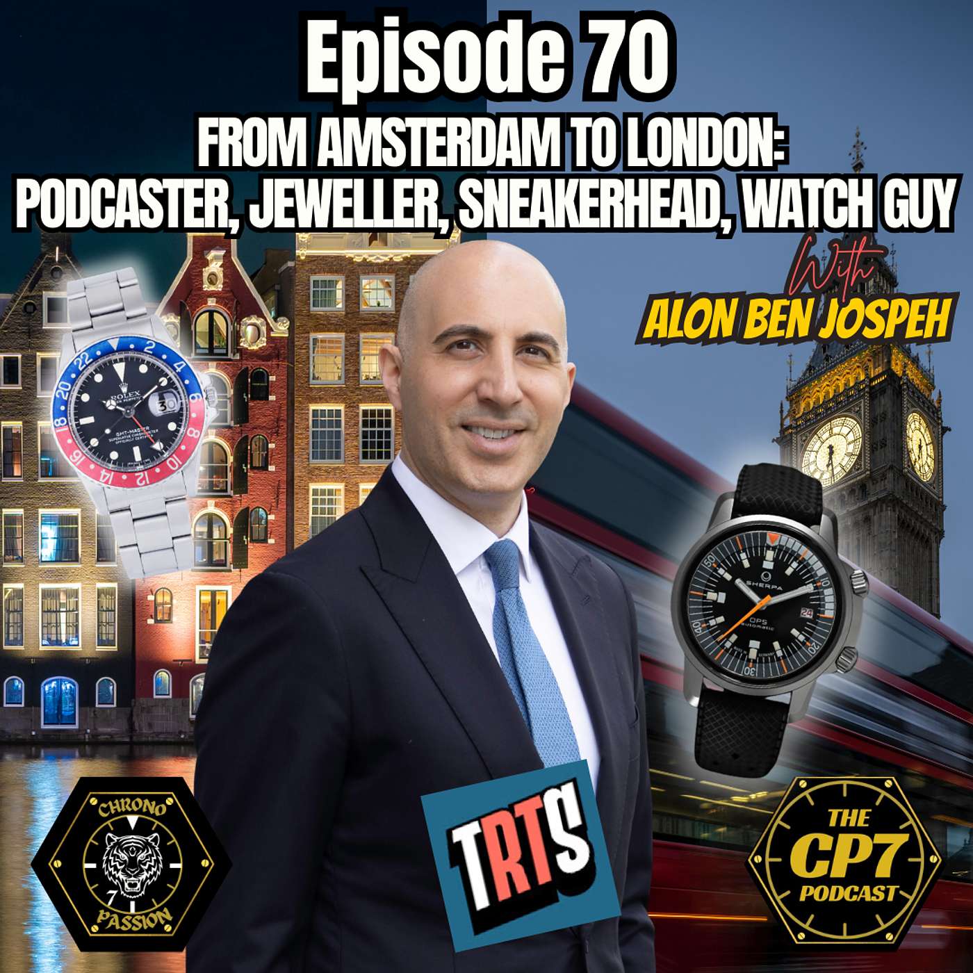 Ep #70: From Amsterdam To London - Podcaster, Jeweller, Sneakerhead, Watch Guy with Alon Ben Joseph from The Real Time Show