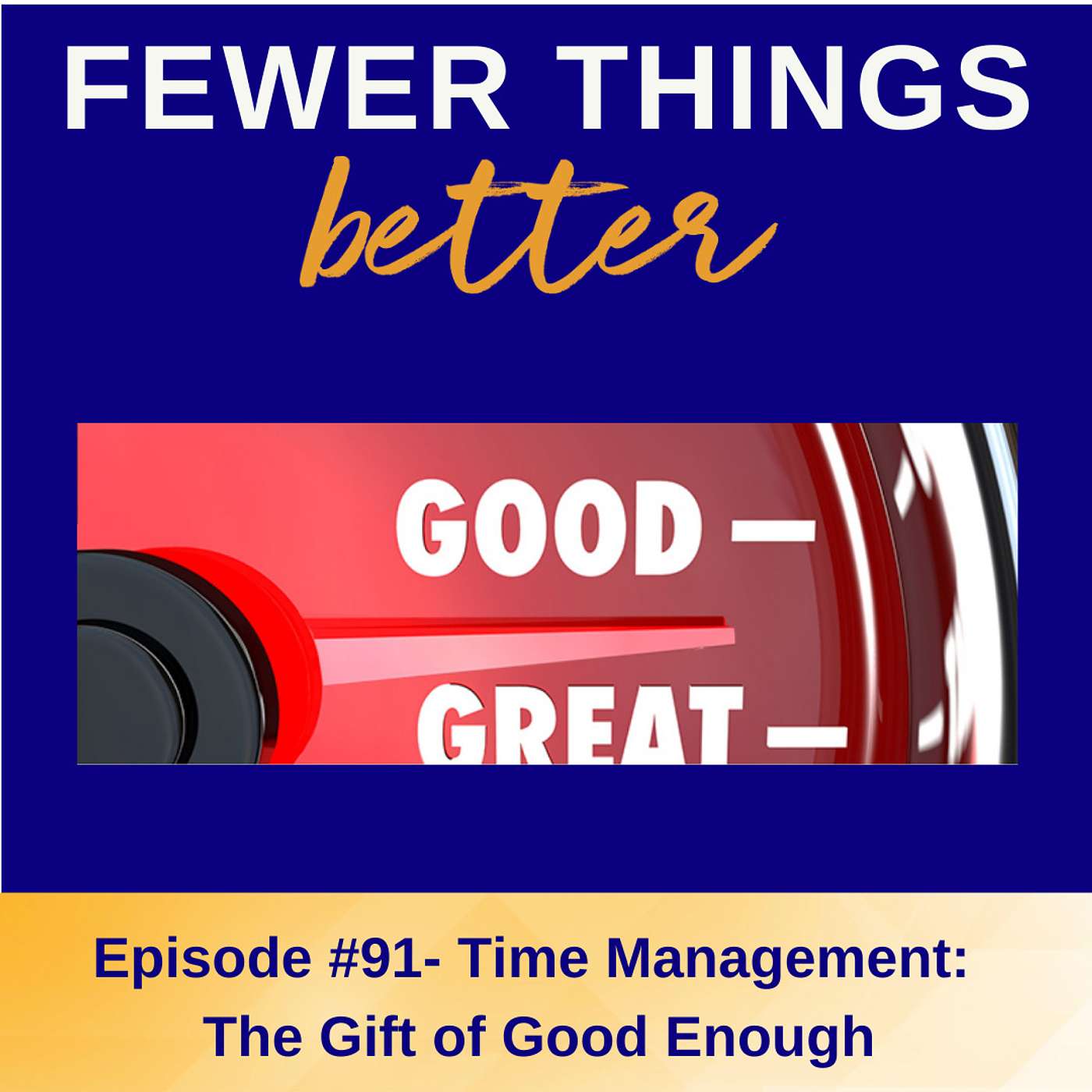 Ep. 91 - Time Management: The Gift of Good Enough