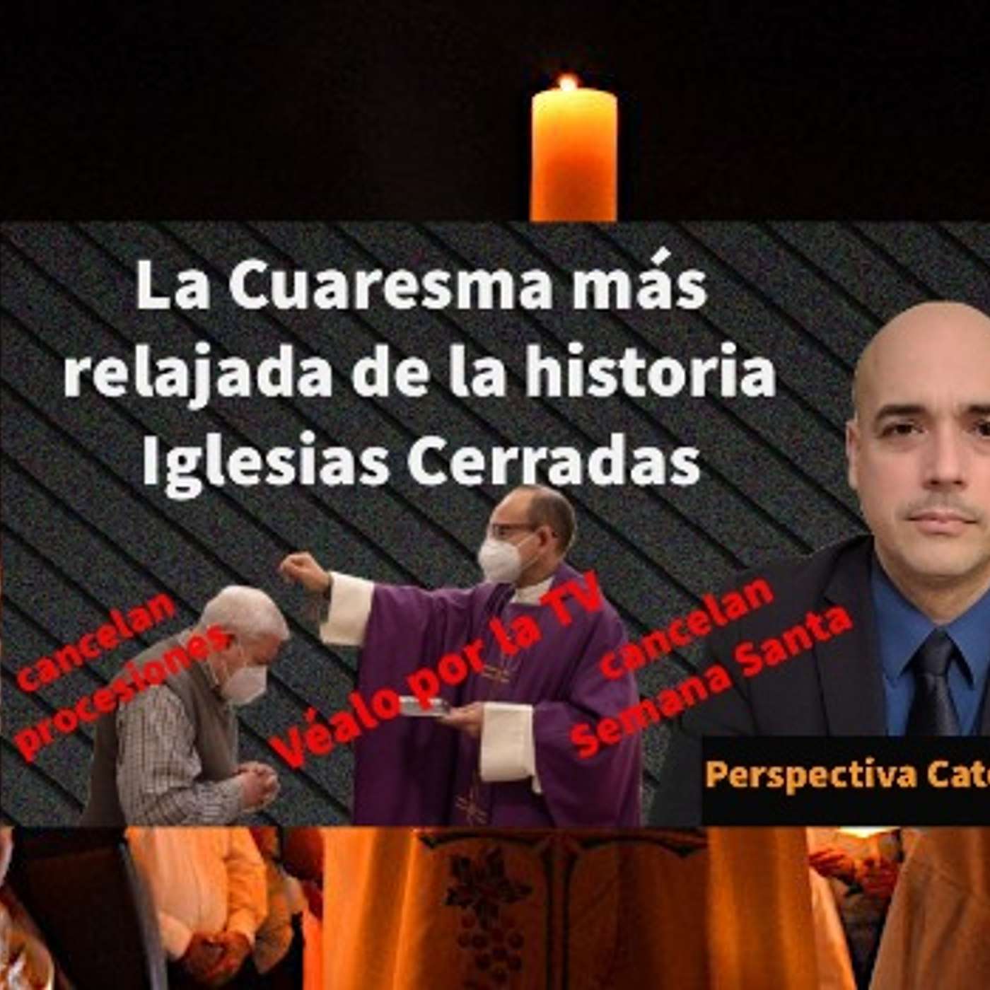 Perspectiva Católica 1 ¿La Cuaresma más relajada de la historia? 😨 Iglesia Cerradas 😷 Véalo por TV 📺 con Luis Román episode artwork