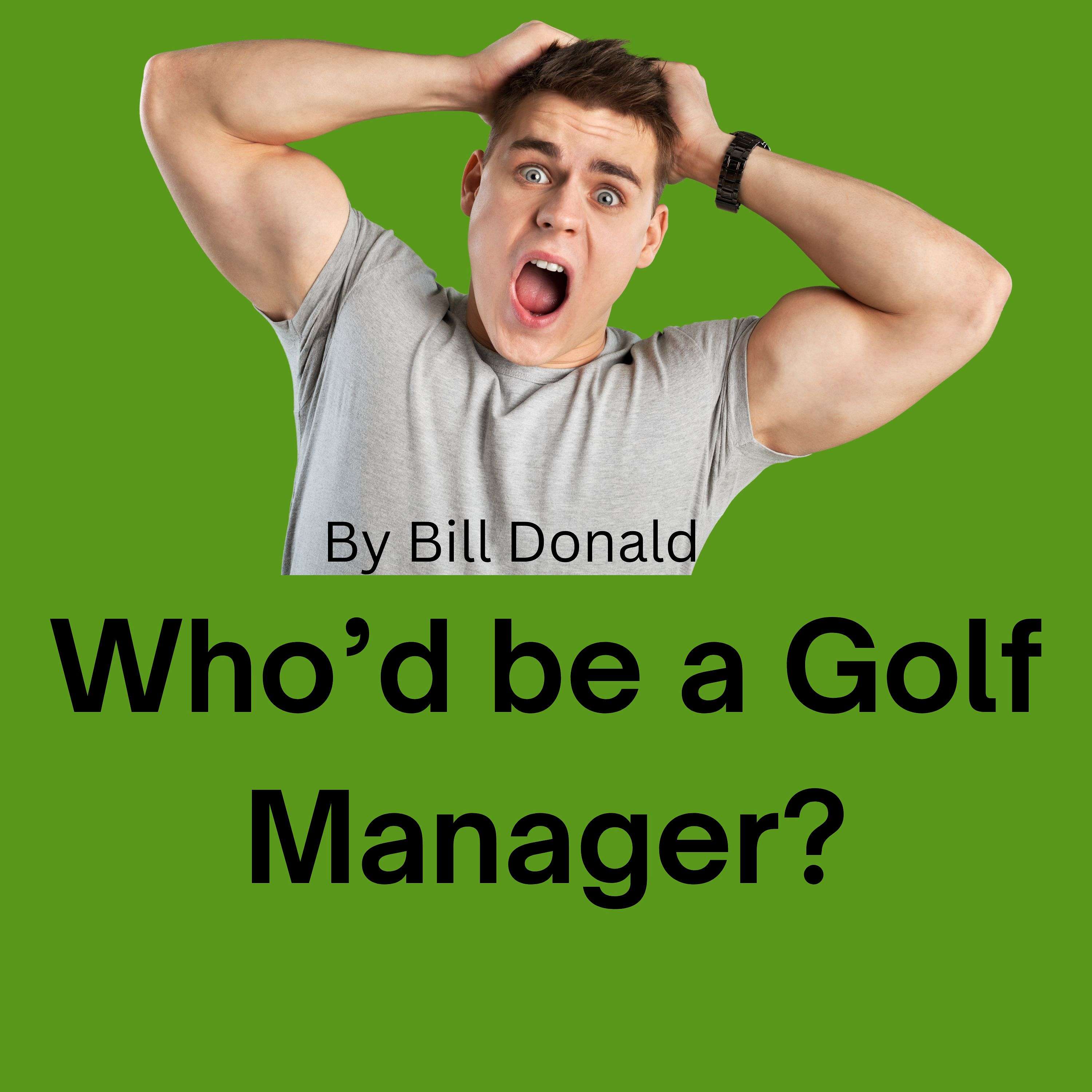 Golf Management, The Highs, lows and fun times. 