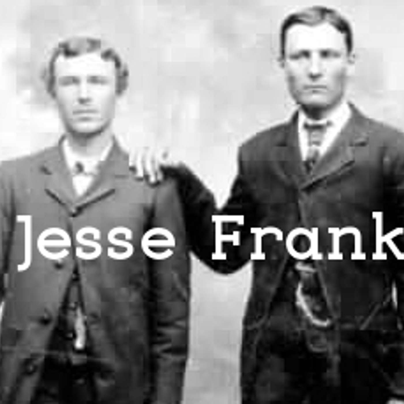 Jesse and Frank James Jesse and Frank James