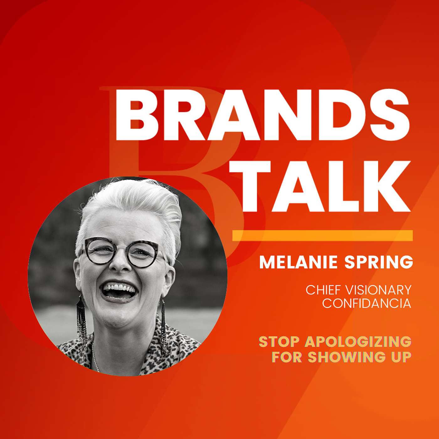 Stop apologizing for showing up w/Melanie Spring