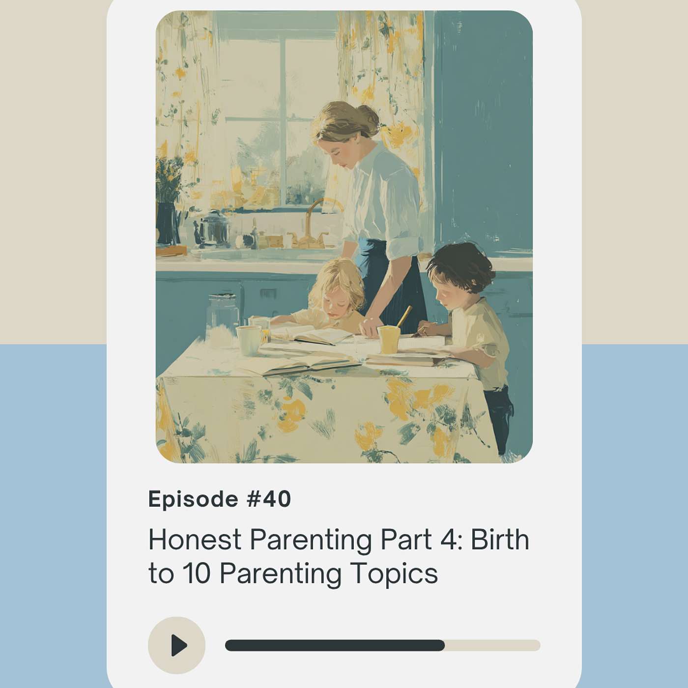 Honest Parenting Part 4: Birth to 10 Parenting Topics episode artwork