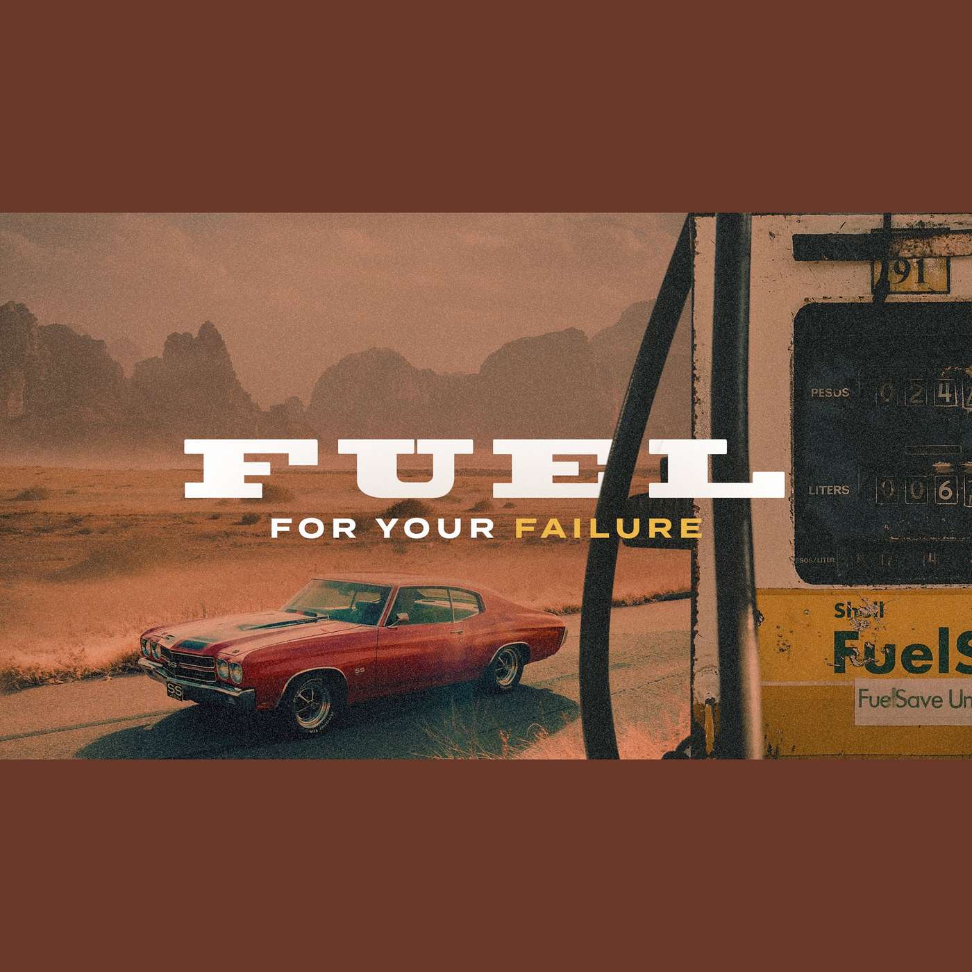 Fuel for Your Failure