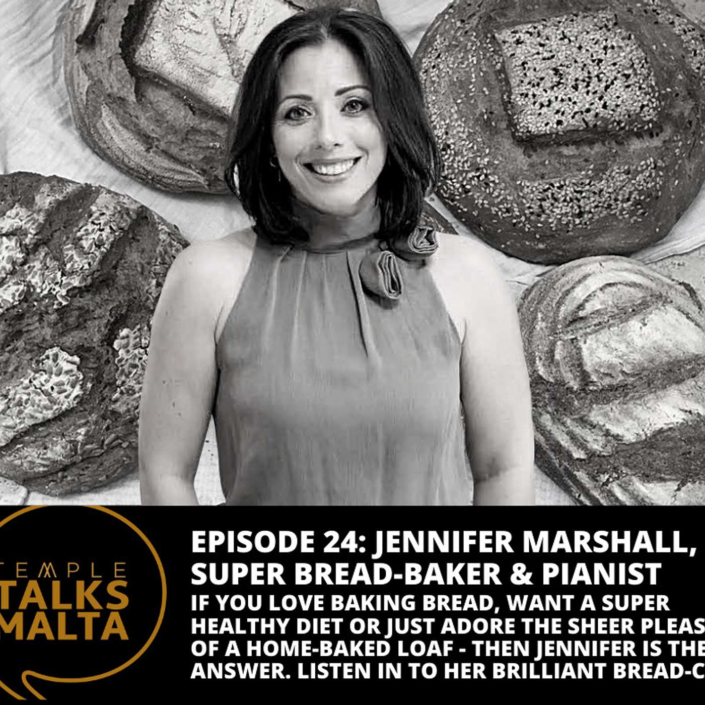 Episode 24: TEMPLE TALKS to Jennifer Marshall, super bread-maker, music management agent and international classical pianist episode artwork