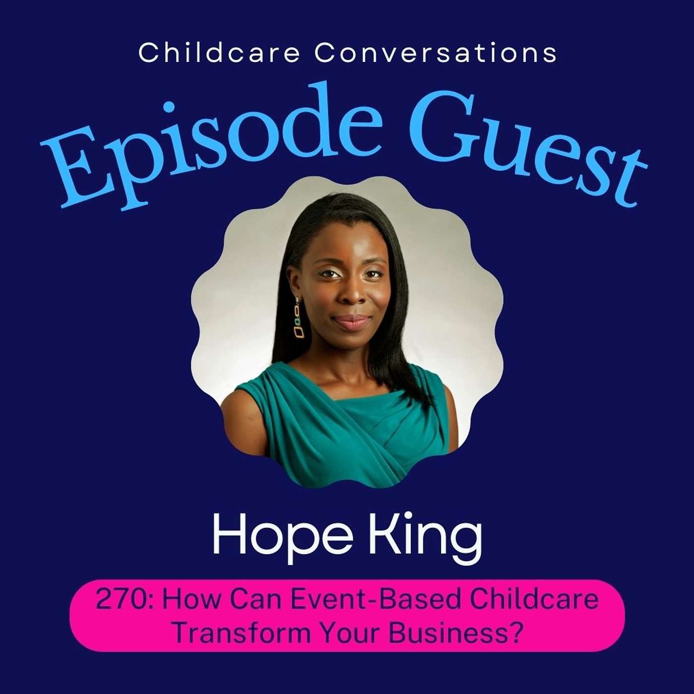 270: How Can Event-Based Childcare Transform Your Business? With Hope King episode artwork