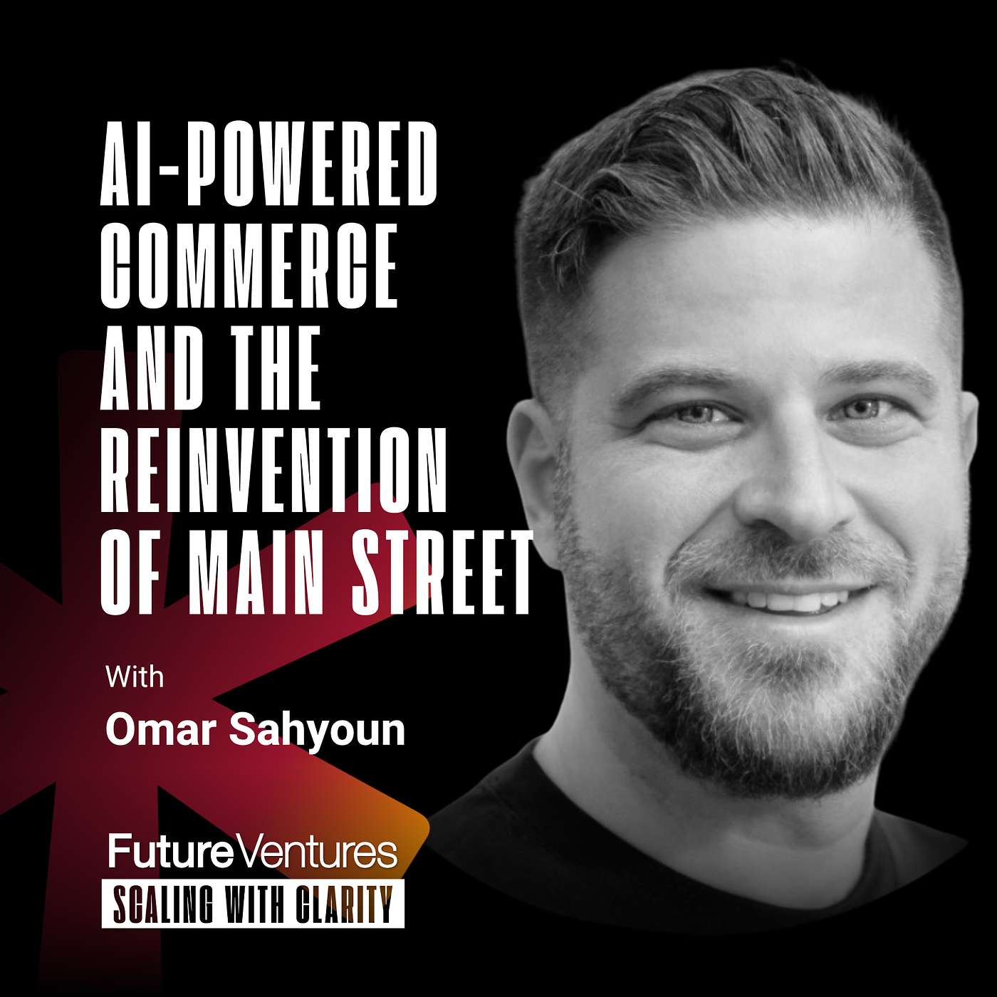 Omar Sahyoun — AI-Powered Commerce and the Reinvention of Main Street  | FV Podcast Ep. 33