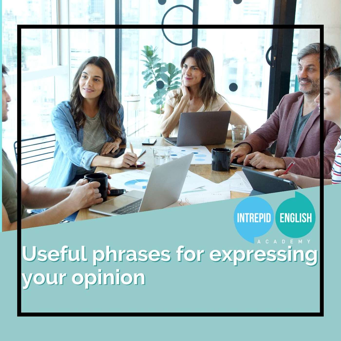 Useful phrases for expressing your opinion at work