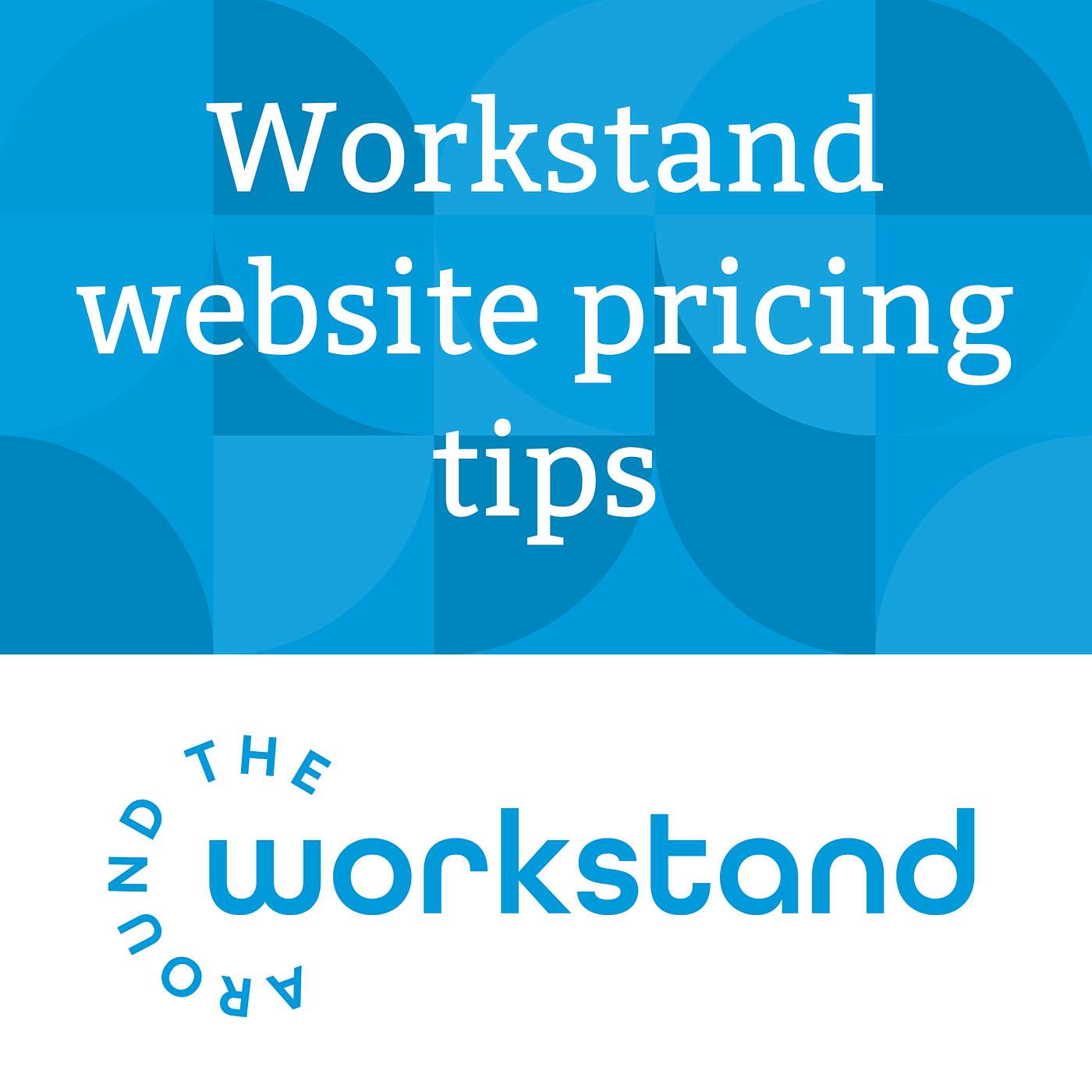 Workstand website pricing tips - ensuring the right price displays for your customers episode artwork