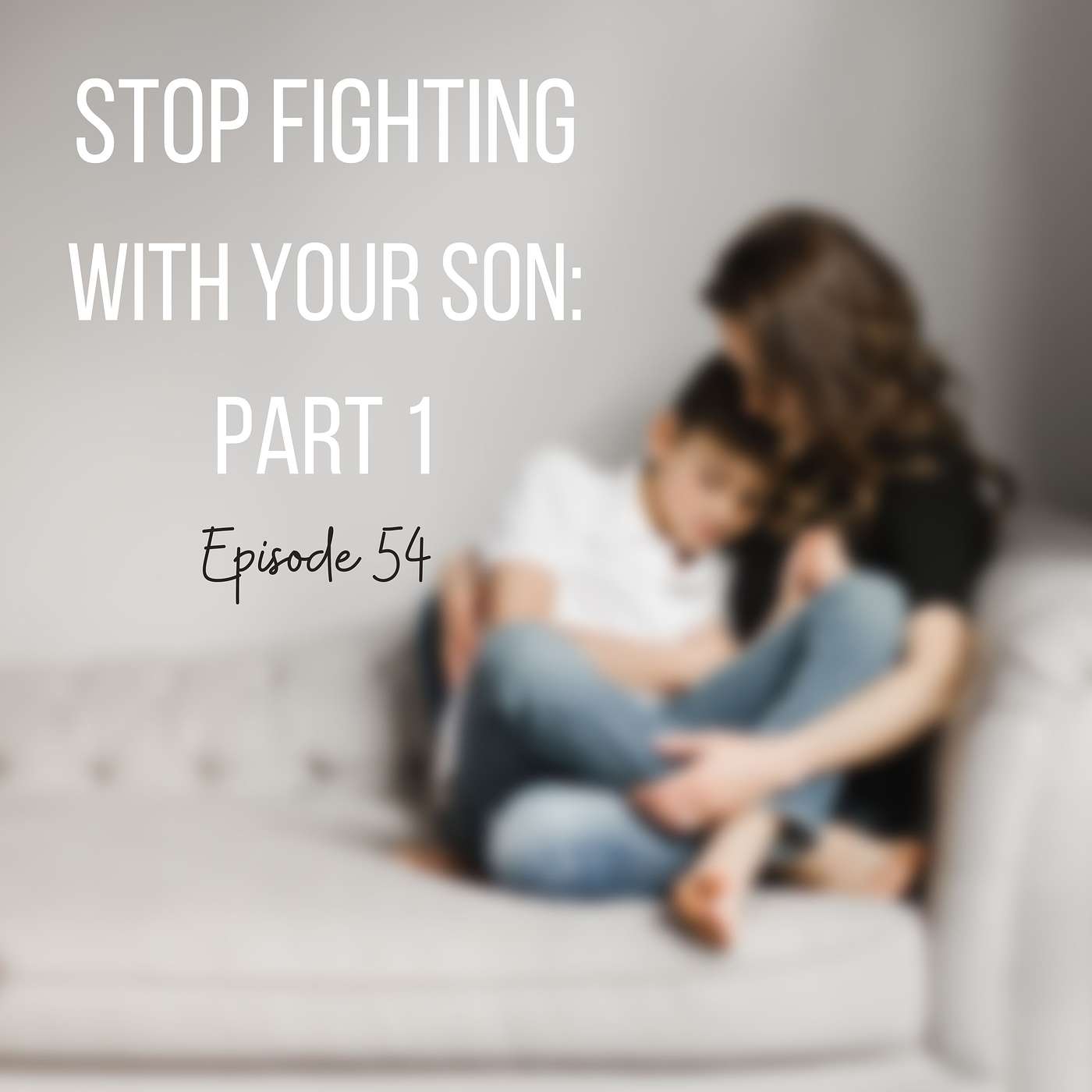 STOP FIGHTING WITH YOUR SON