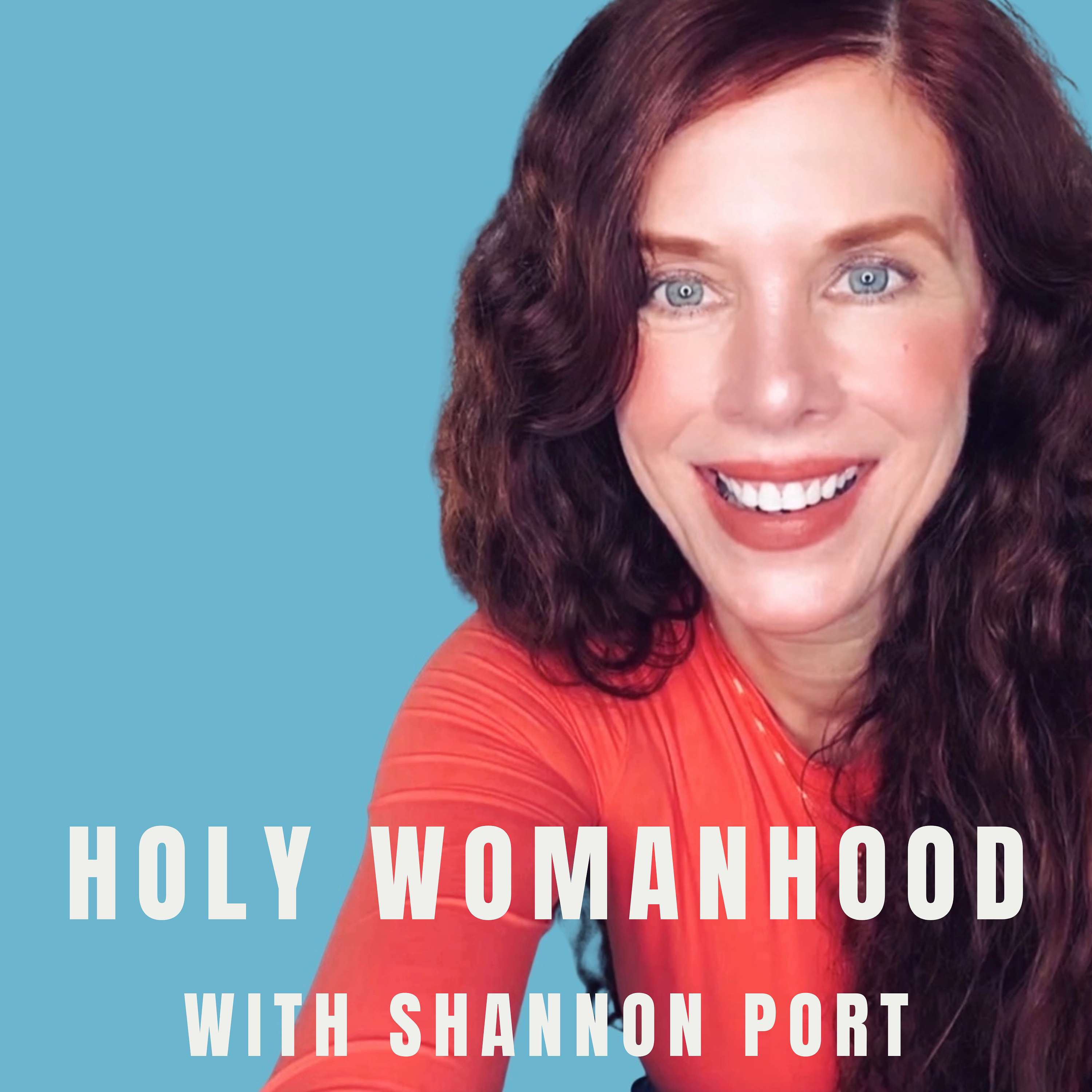 Holy Womanhood with Shannon Port podcast artwork