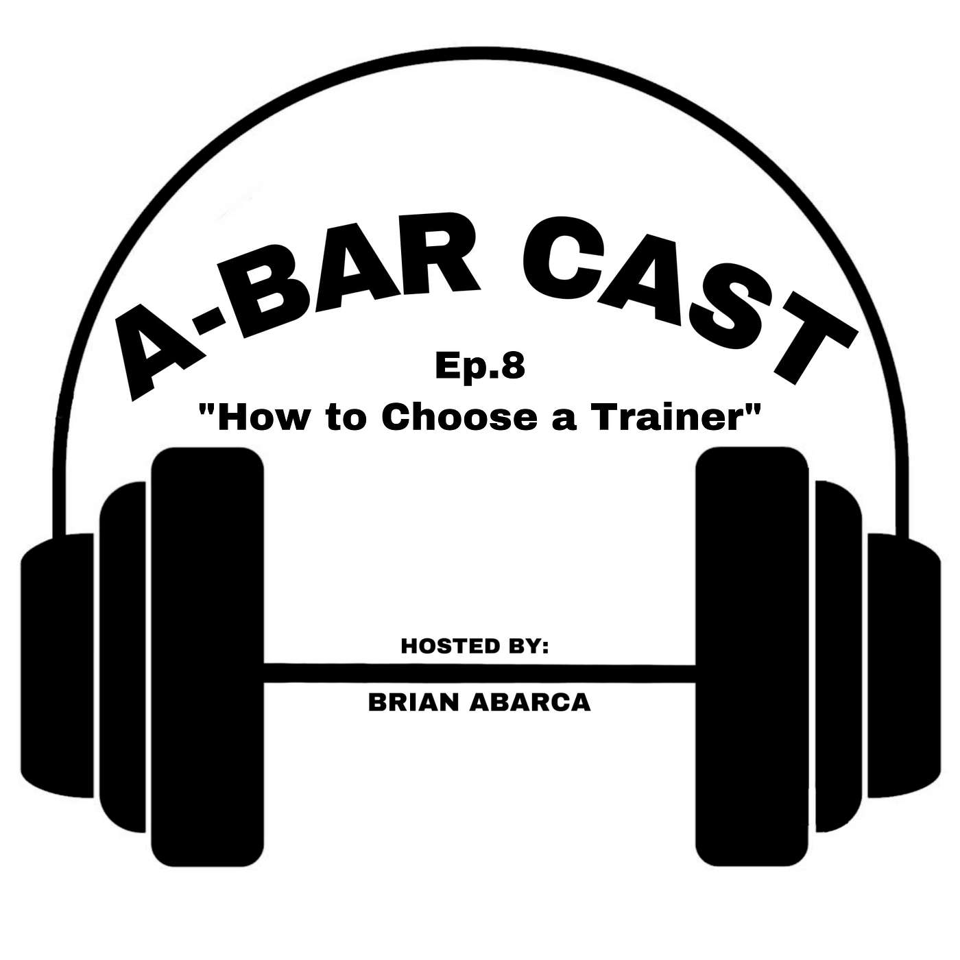 #8 A-Bar Cast | How to Choose a Trainer