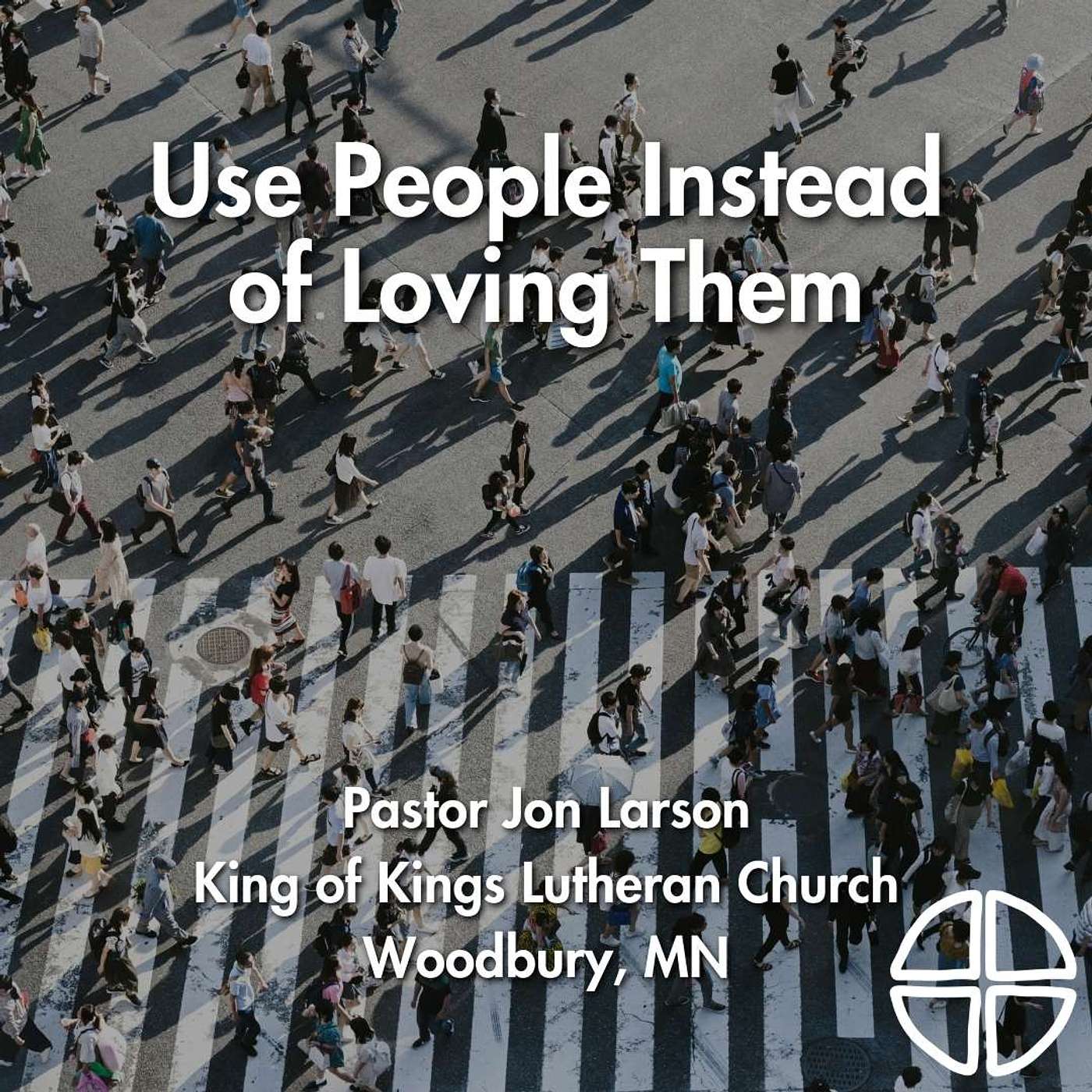 Self Sabotage: From Ruin to Redemption - Use People Instead of Loving Them // Pastor Jon Larson episode artwork
