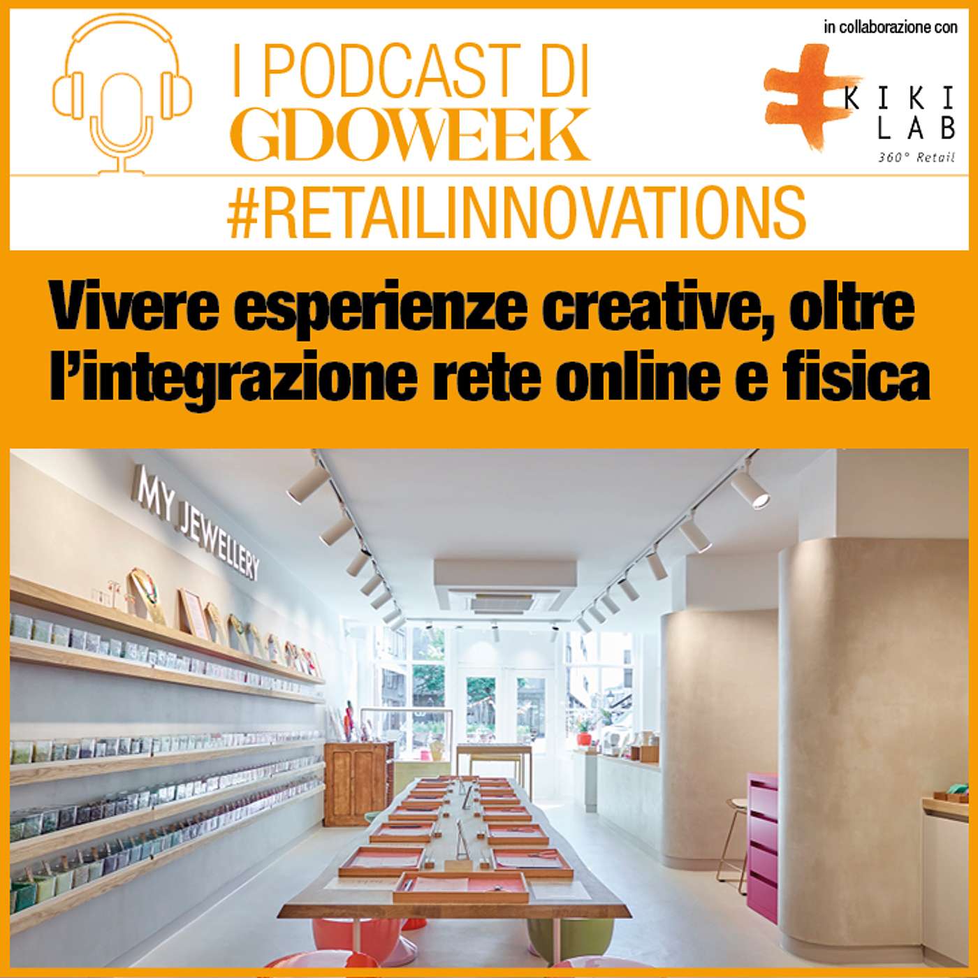 My Jewellery: vivere esperienze creative oltre l'integrazione tra fisico e online. #Retailinnovations episode artwork