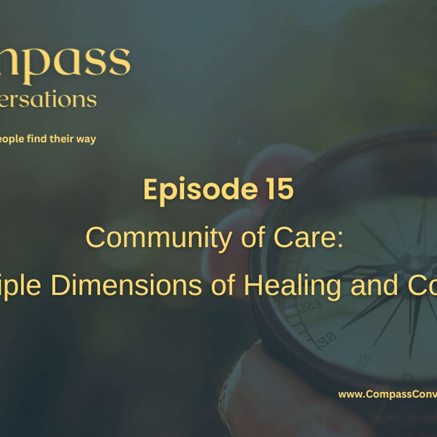 Compass Conversations Podcast - Episode #15 - Community of Care: The Multiple Dimensions of Healing and Connection