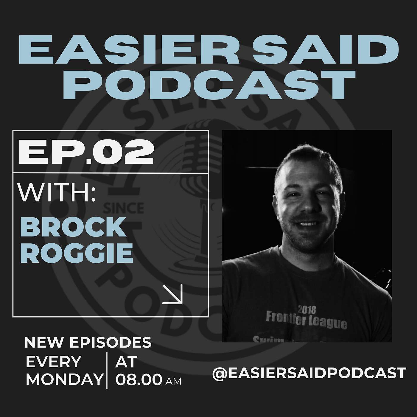 Easier Said Podcast - ESP Ep. 2 Brock Roggie