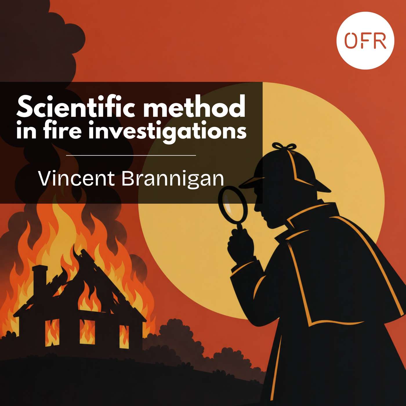 269 - Fire investigations and the scientific method with Vincent Brannigan